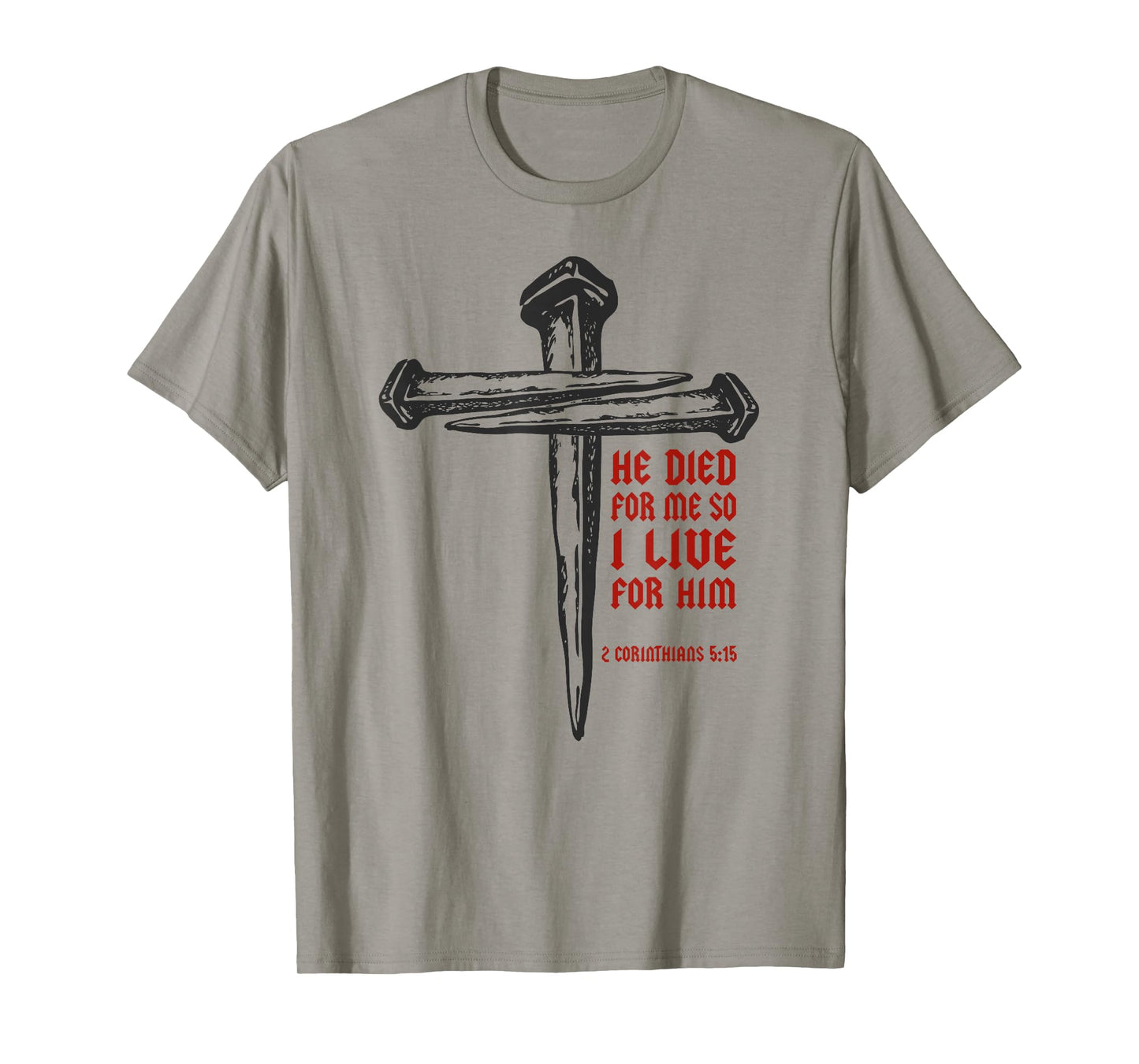 Christian Cross Nails Jesus 2 Corinthians 5:15 Bible Verse T-Shirt