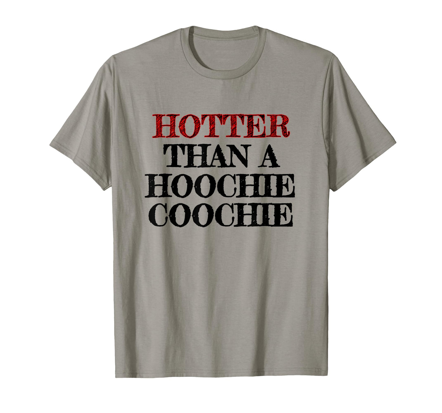 Hotter Than A Hoochie Coochie T-Shirt