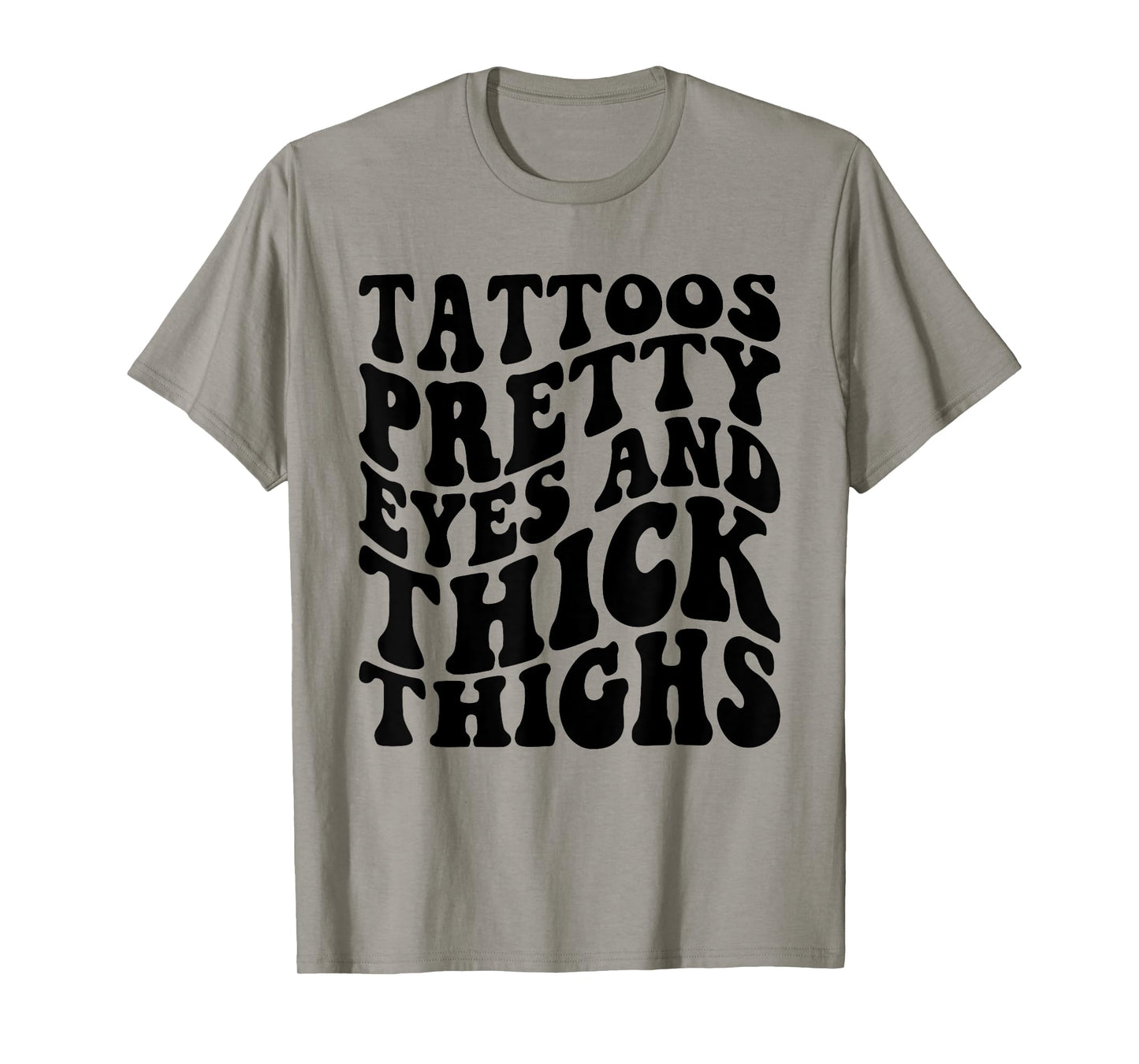 Tattoos Pretty Eyes And Thick Thighs T-Shirt