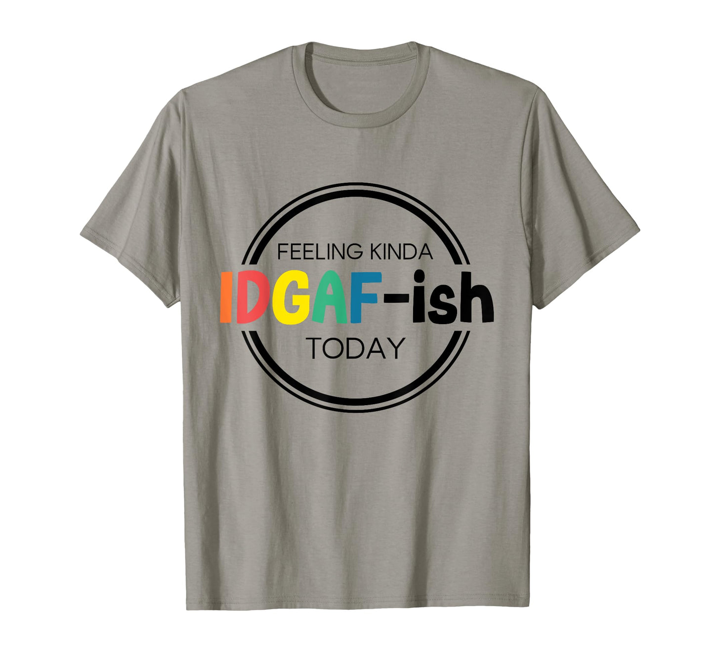Feeling Kinda IDGAF-ish Today IDGAF ish I don't Give Af Boho T-Shirt