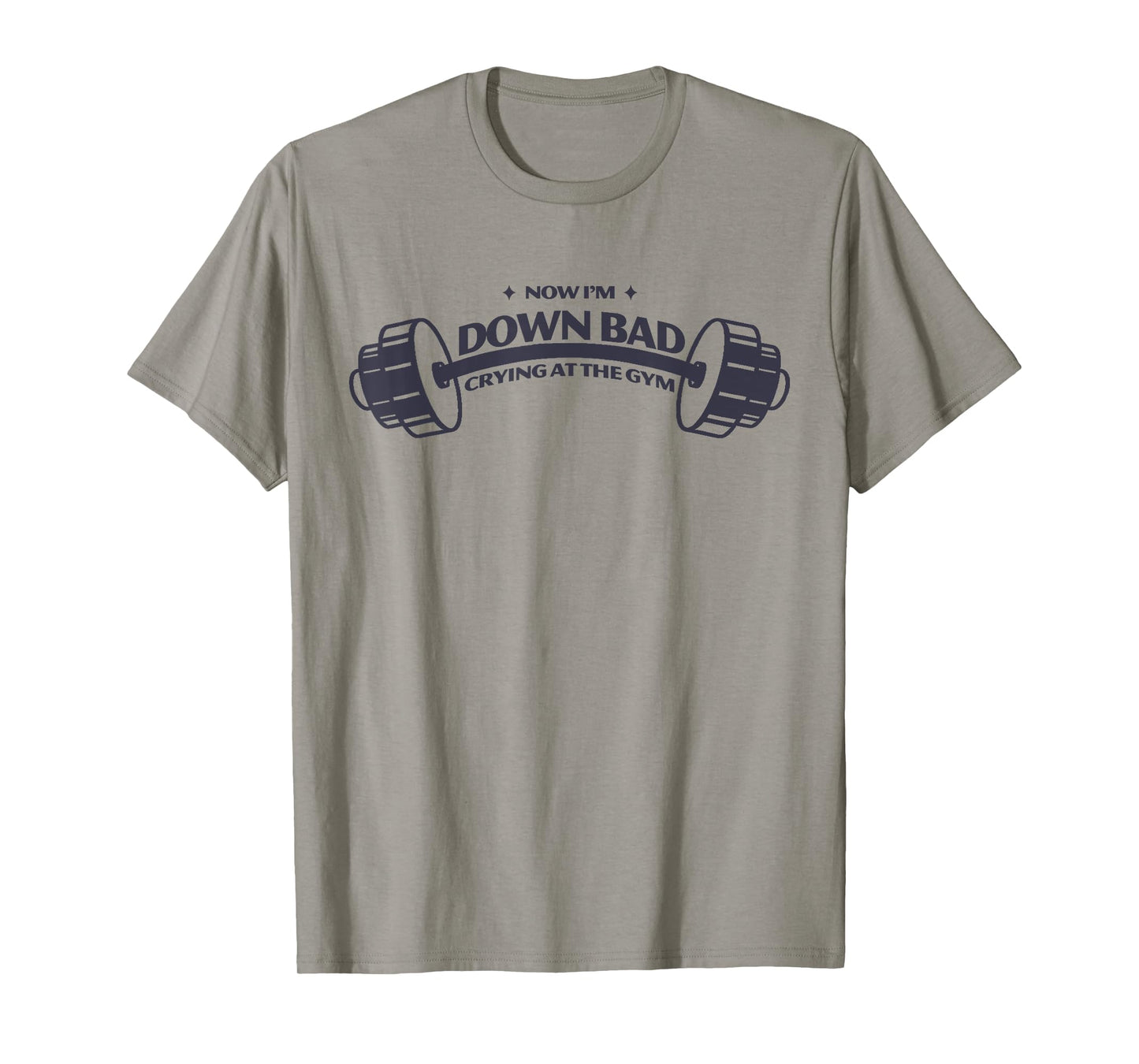 Funny Now I'm Down Bad Tee Crying At The Gym T-Shirt