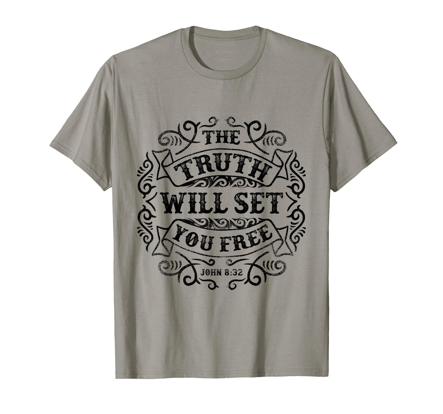 The Truth Will Set You Free - John 8:32 T-Shirt