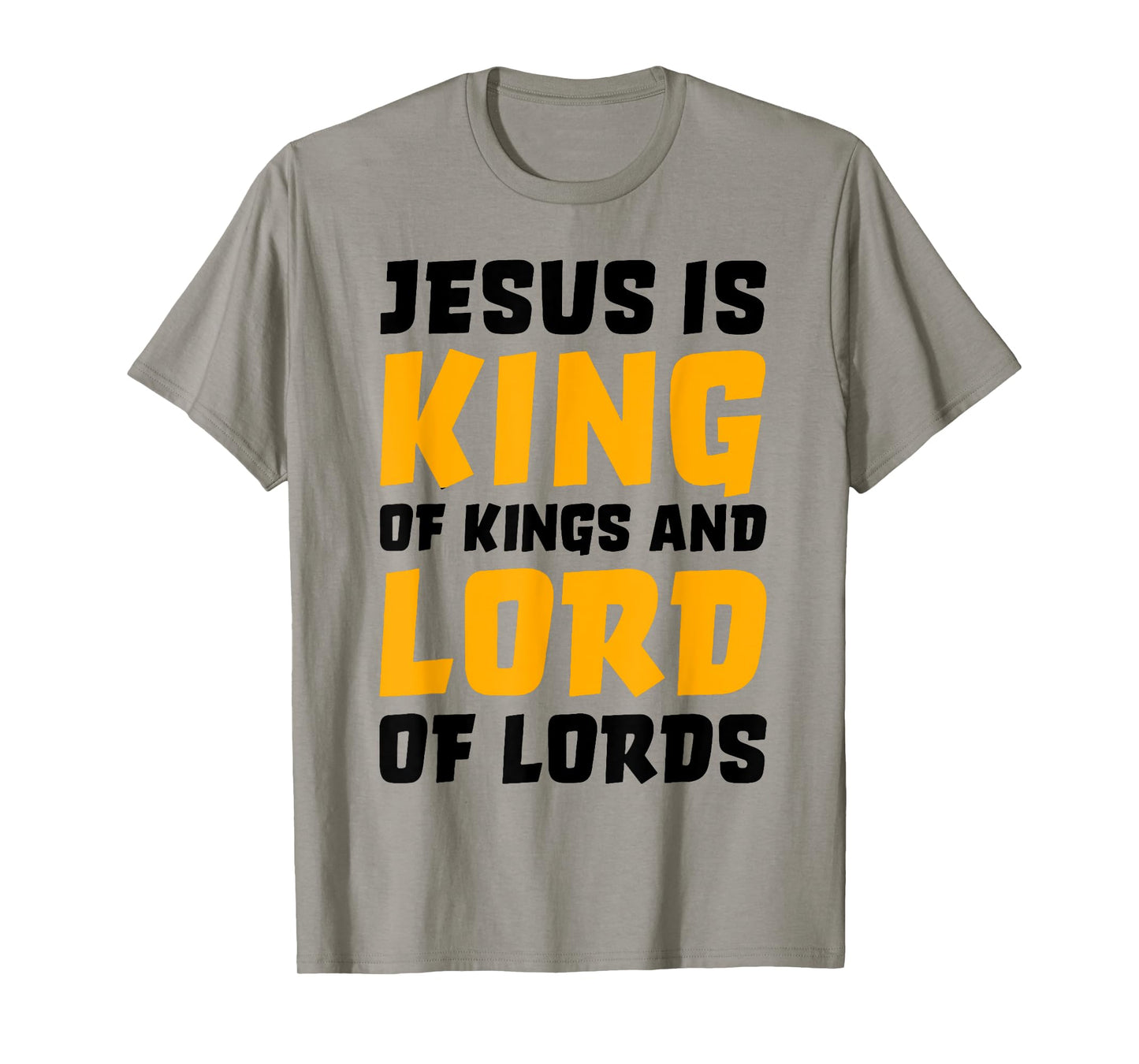 Jesus Is King Of Kings And Lord Of Lords T-Shirt