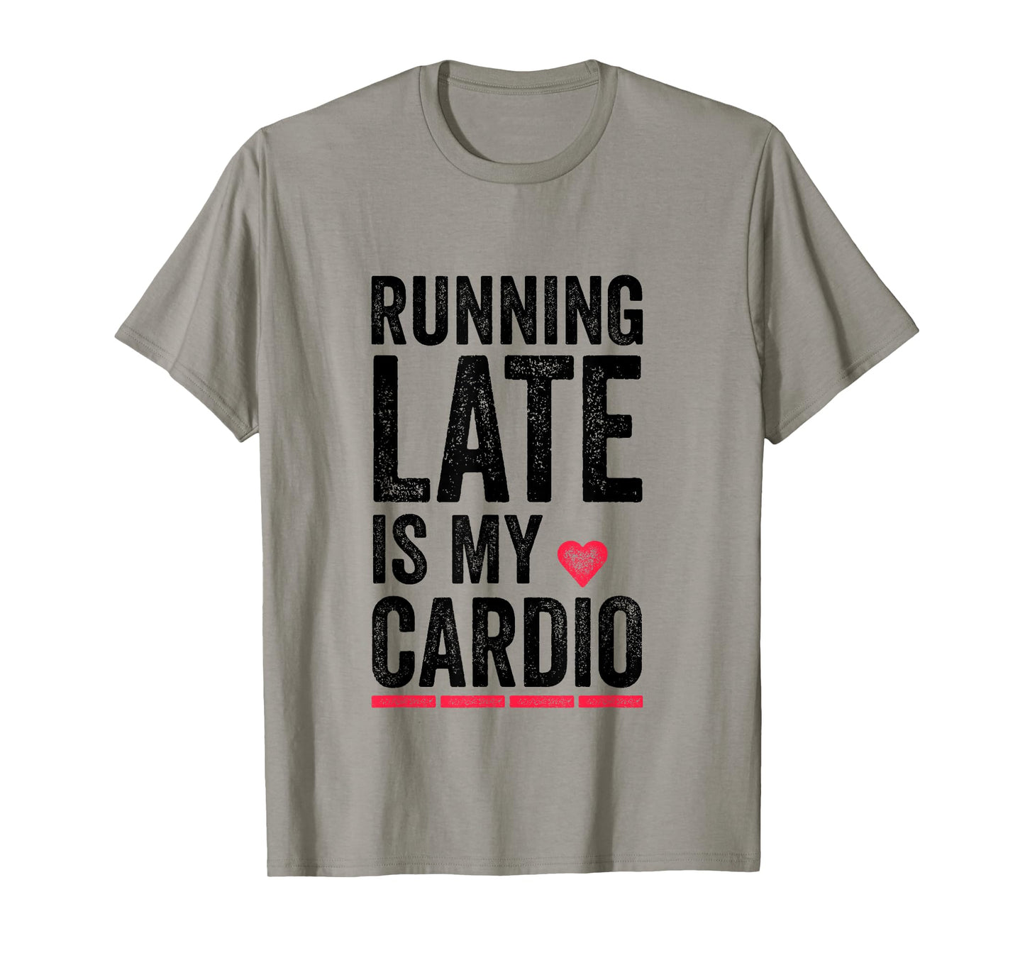 Running Late Is My Cardio Shirt Funny Excercise Pun Tee T-Shirt