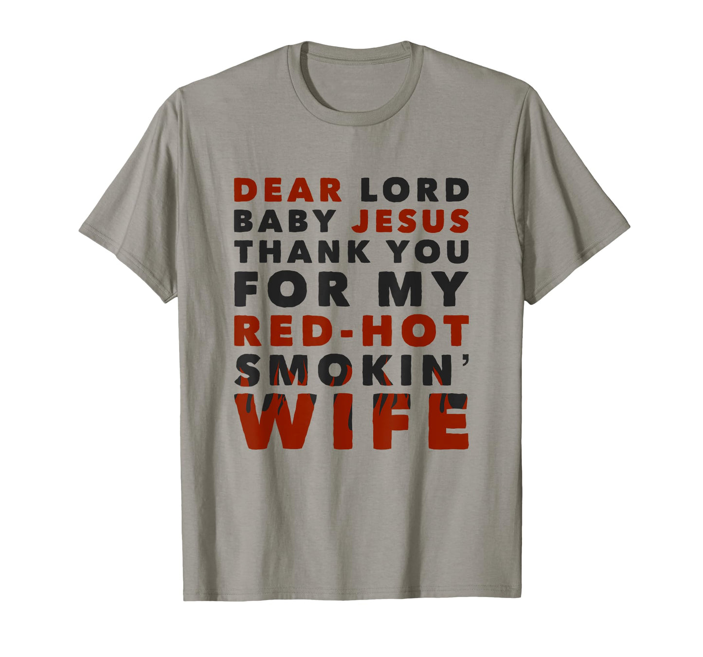 Dear Lord Baby Jesus Thank You For My Red-Hot Smokin' Wife T-Shirt