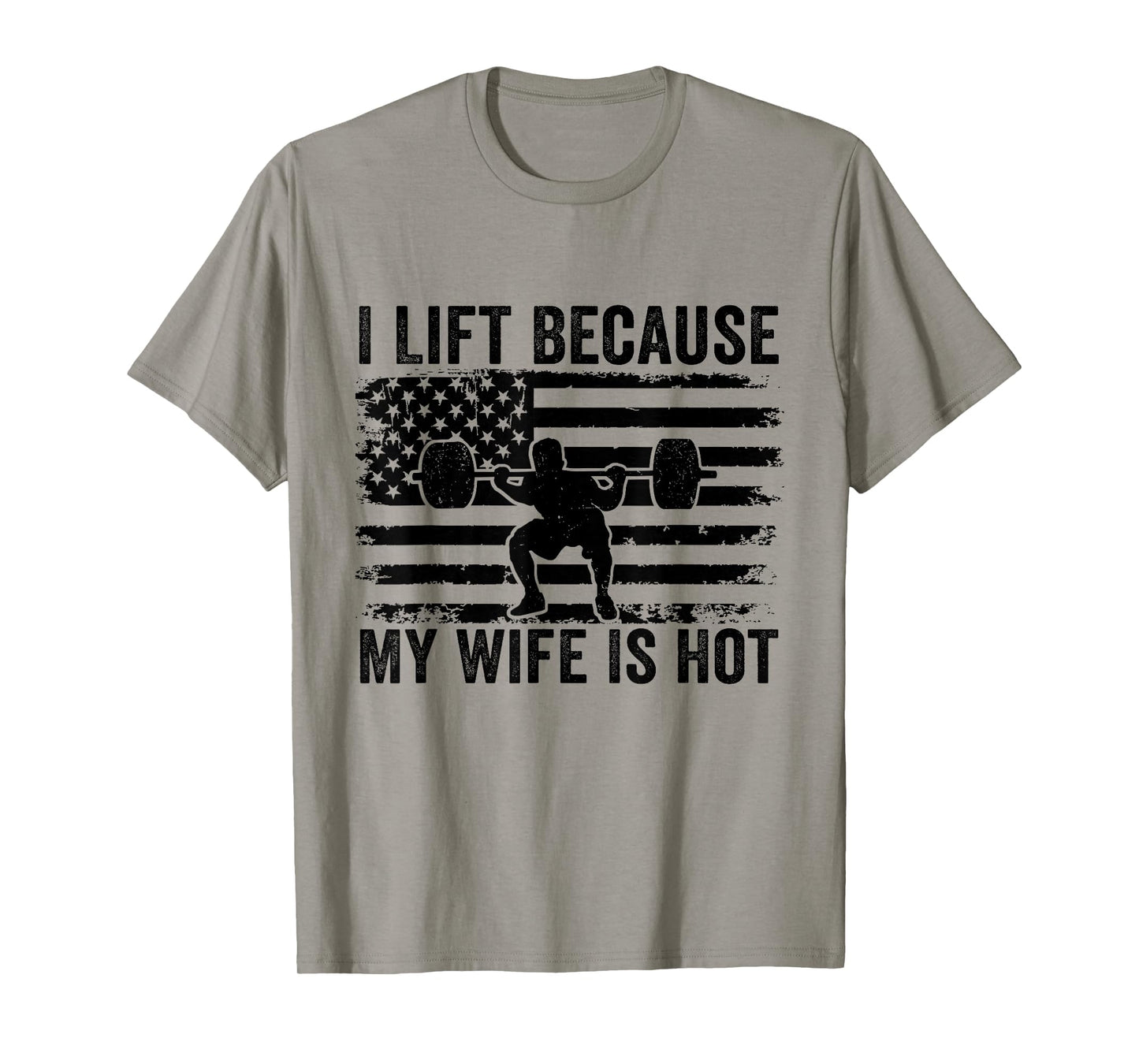 I Lift Because My Wife Is Hot Funny Lifting Workout Husband T-Shirt
