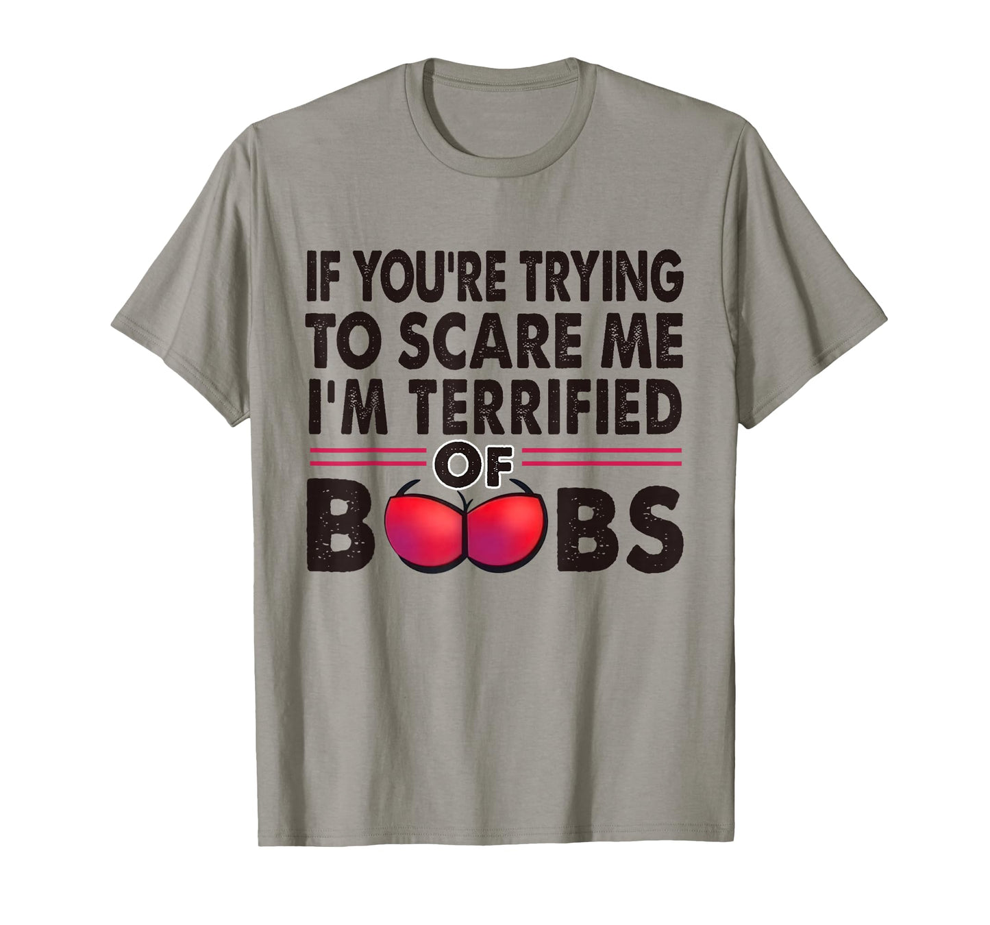 If You're Trying To Scare Me I'm Terrified Of Boobs Retro T-Shirt