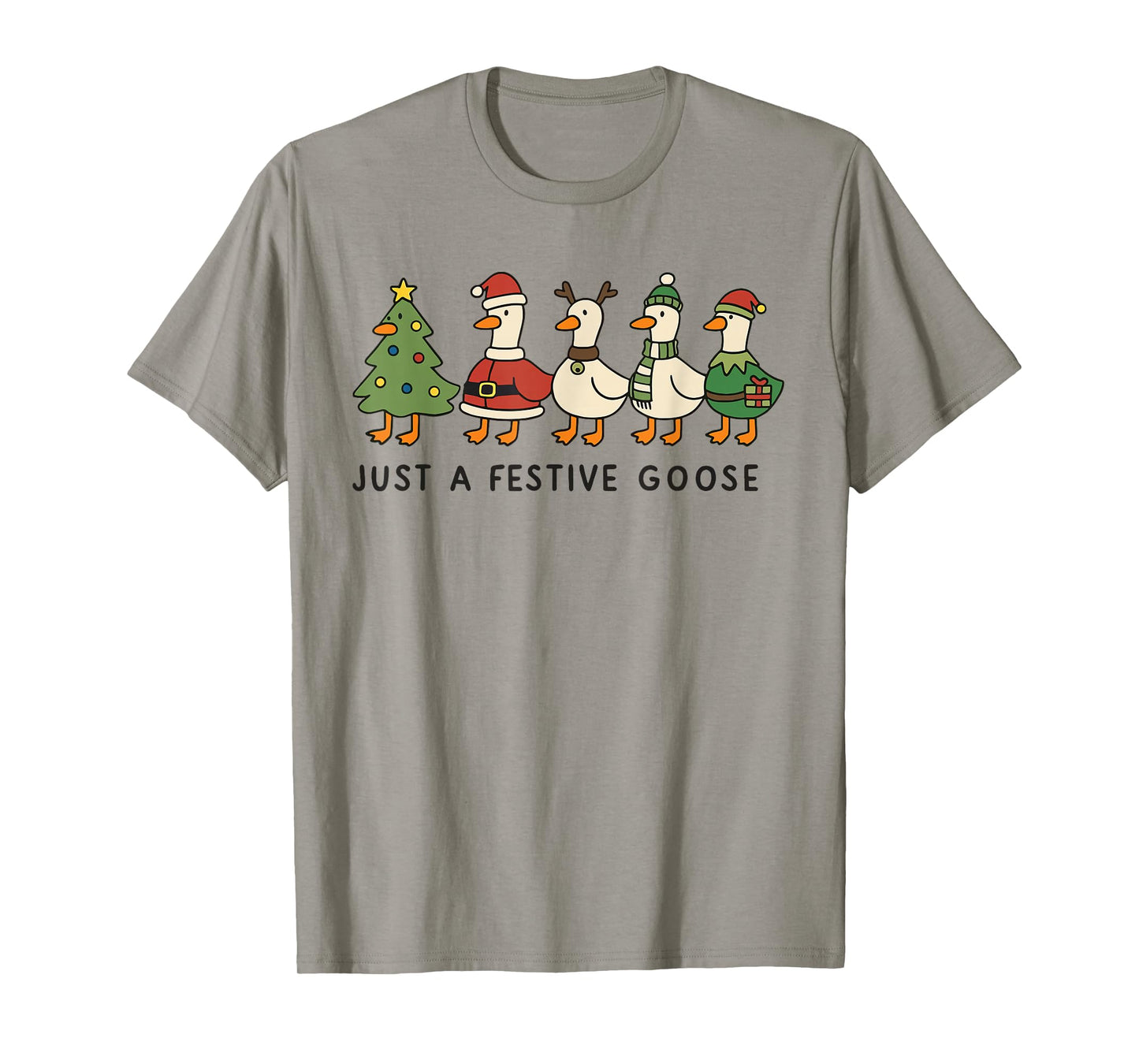Just A Festive Goose - Christmas Goose - Duck Xmas T-Shirt