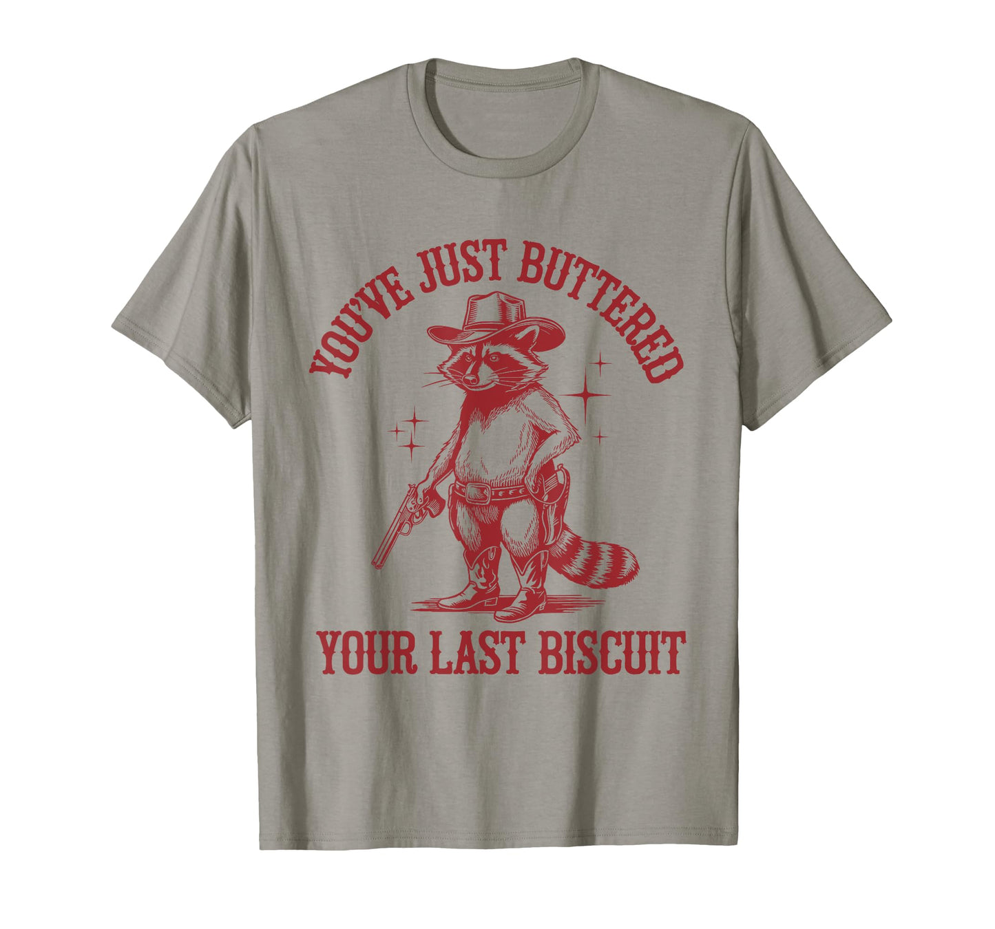 You've Just Buttered Your Last Biscuit Funny Cowboy Raccoon T-Shirt