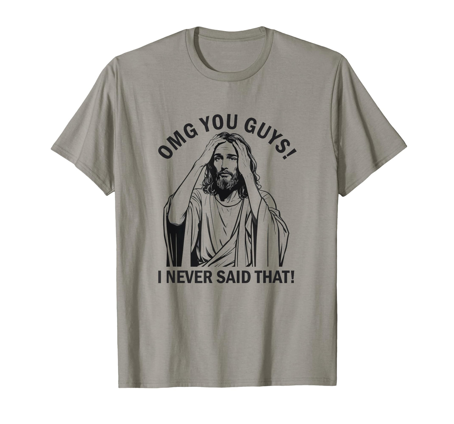 Jesus OMG You Guys I Never Said That T-Shirt