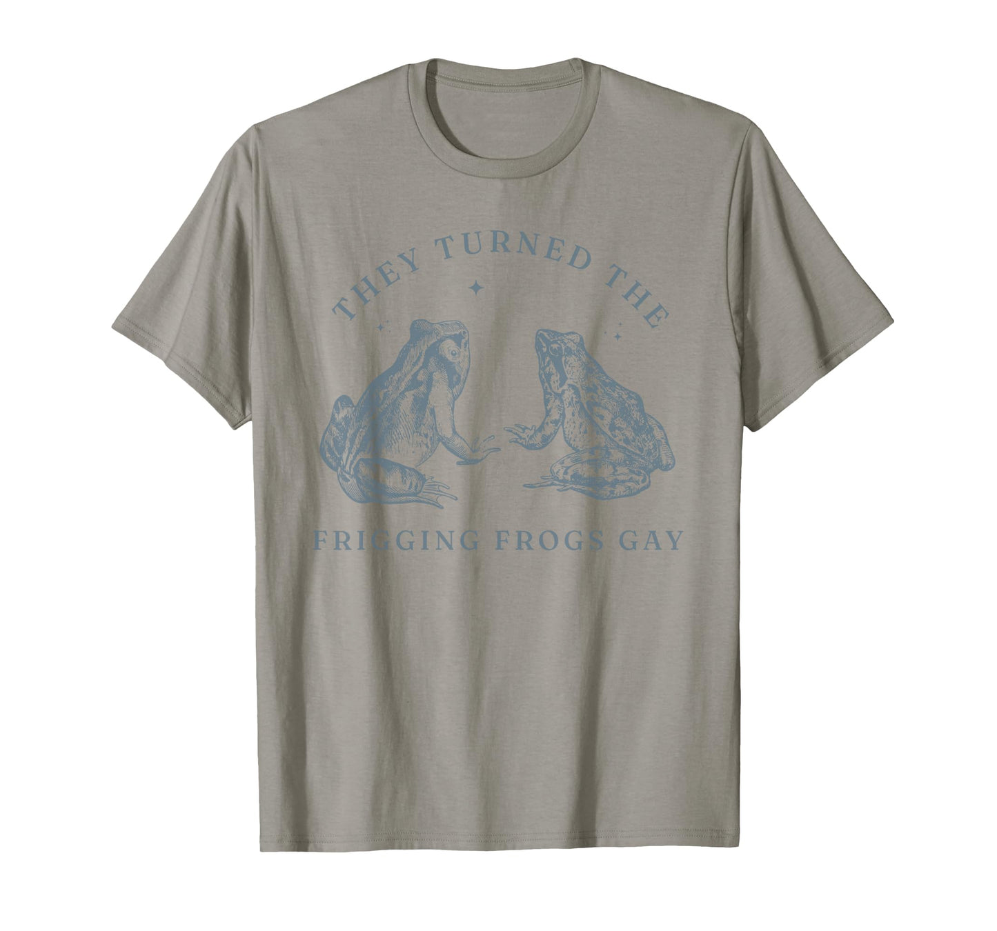 Funny Pride Shirt They Turned the Frigging Frogs Gay LGBTQ T-Shirt