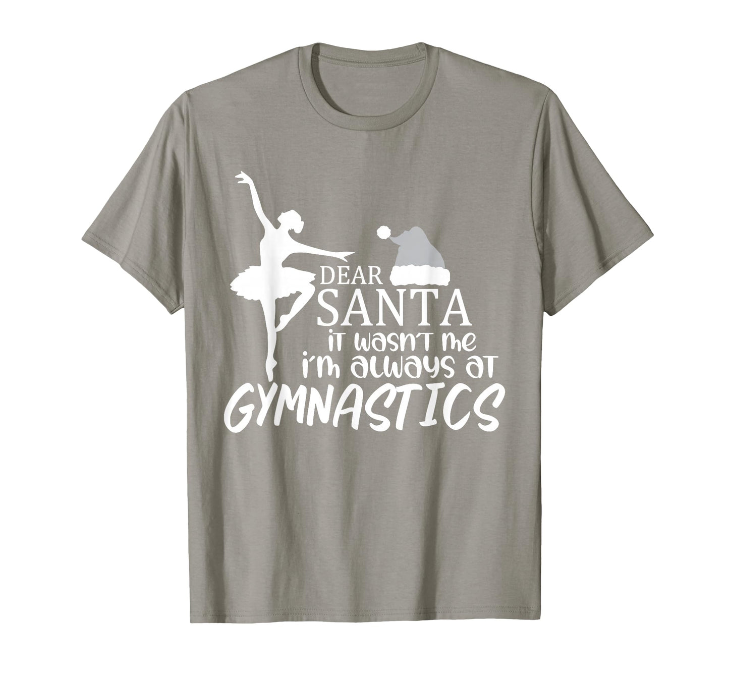 Dear Santa it Wasn't me I'm Always at Gymnastics T-Shirt