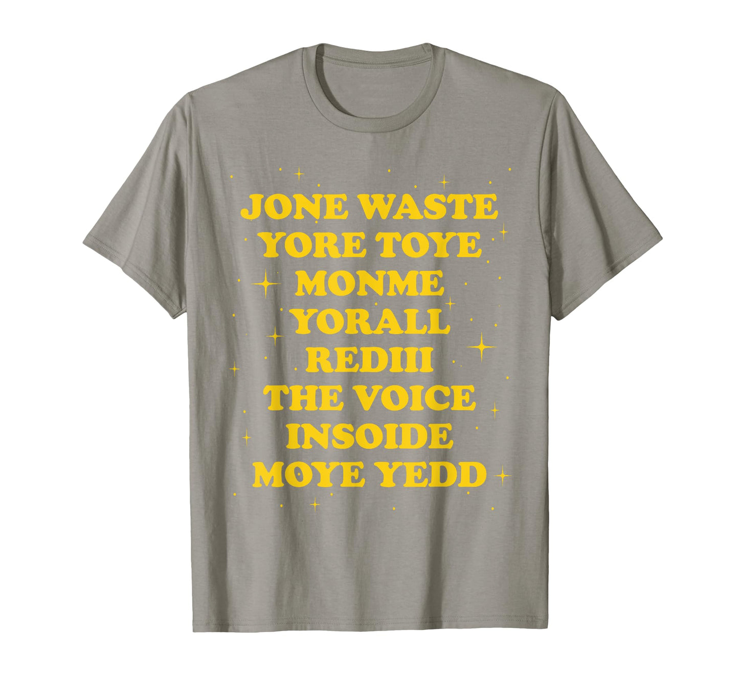 Jone Waste Yore Toye Monme Yorall Rediii The Voice Insoide T-Shirt