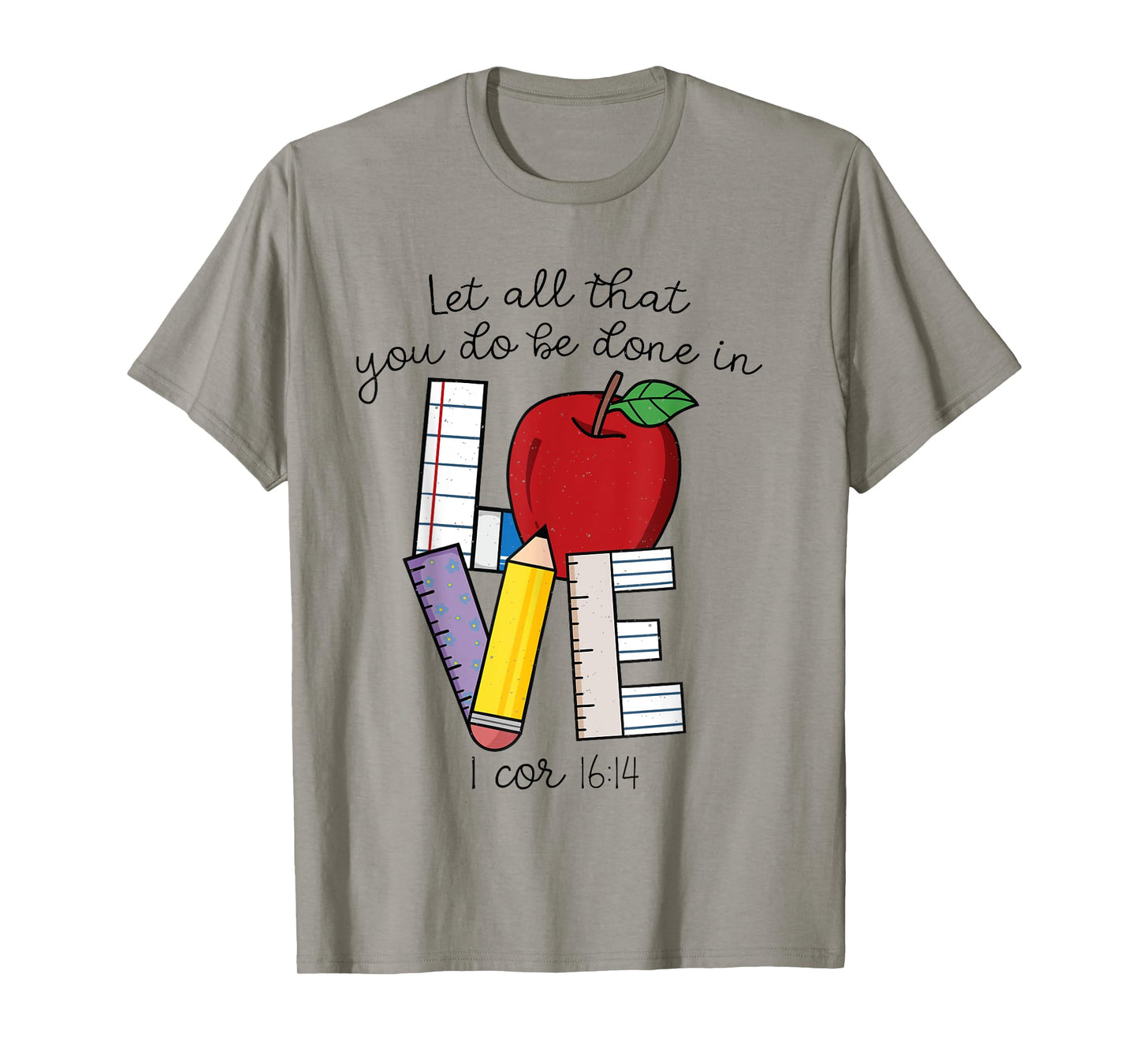 Let All That You Do Be Done In Love, Christian Teacher Gifts T-Shirt