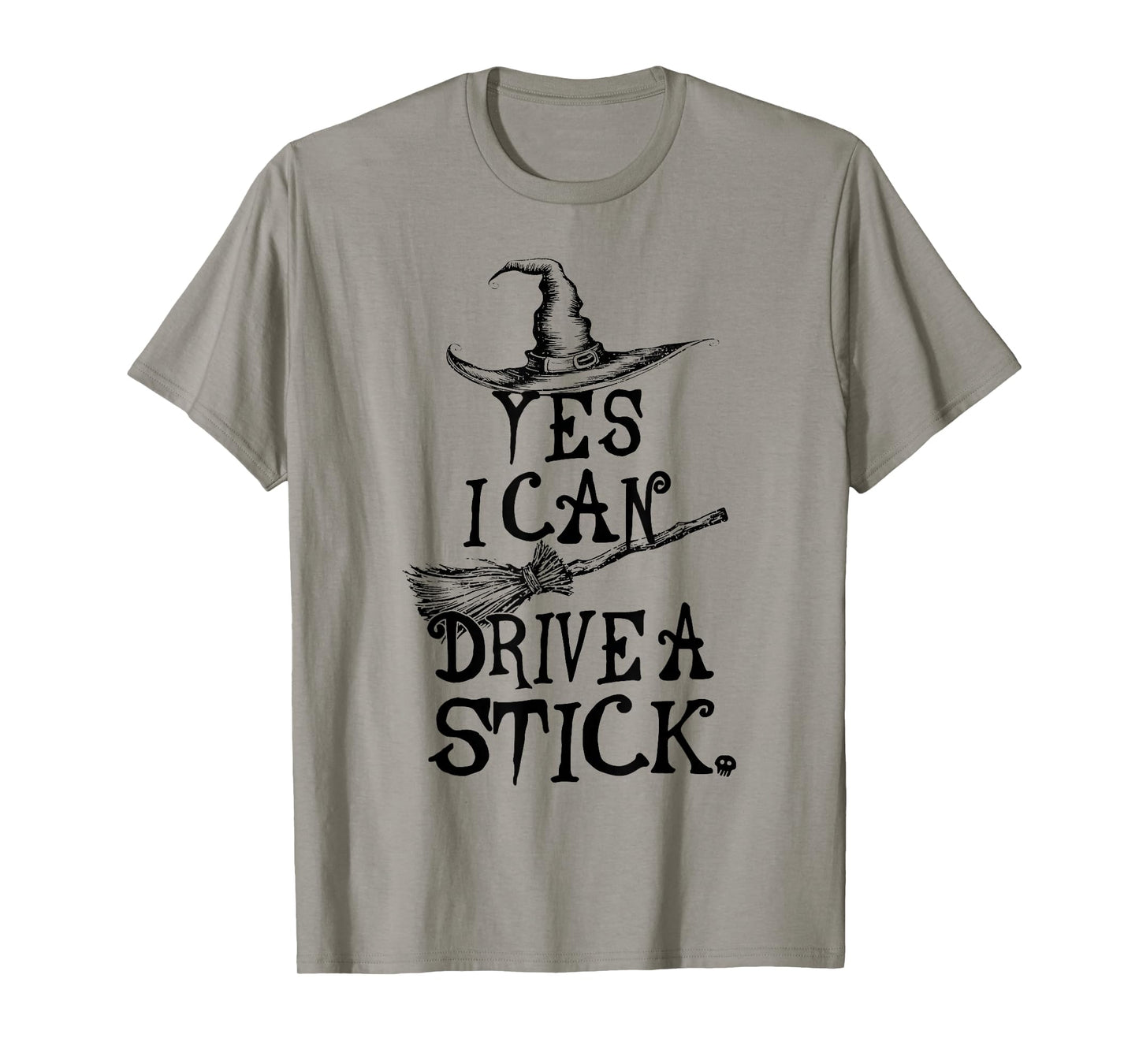 Yes I Can Drive A Stick Witch Shirt Funny Halloween Spooky T-Shirt