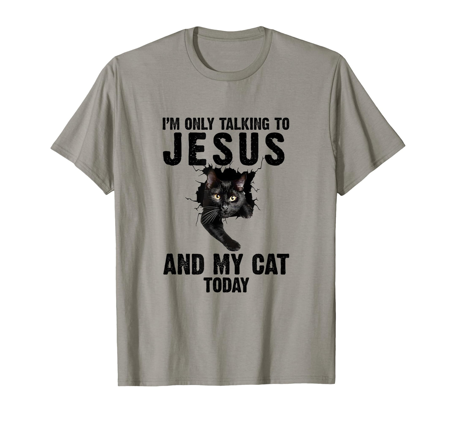 I'm Only Talking To Jesus And My Cat Today T-Shirt for Men Women