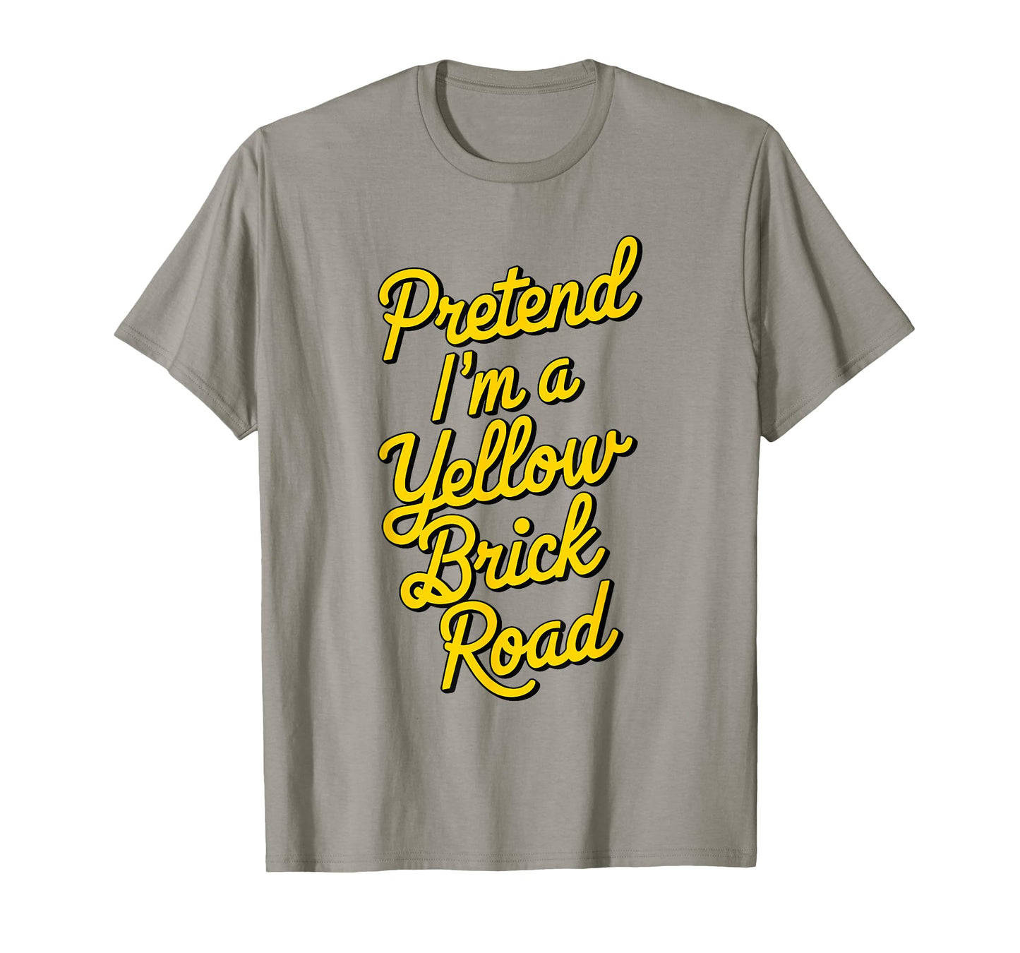 funny Pretend I'm a yellow brick road T-Shirt