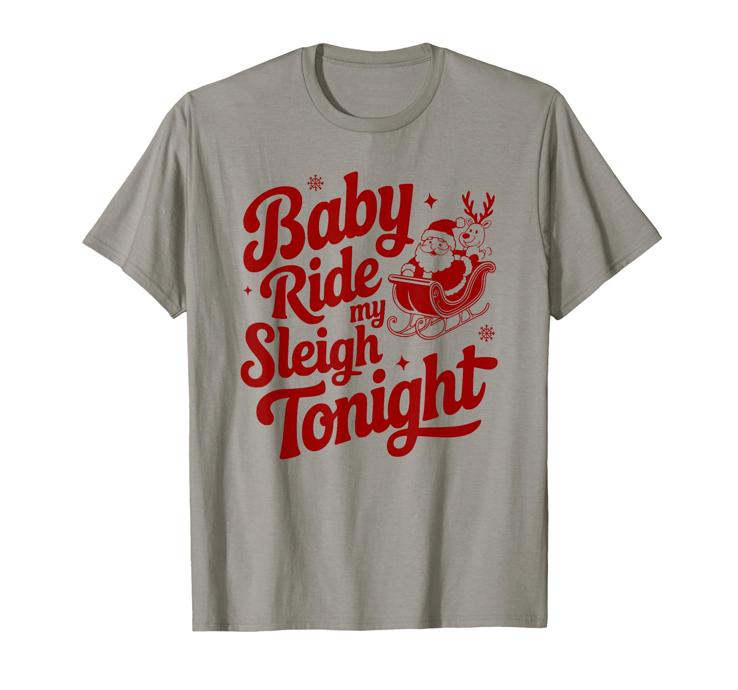 Baby Ride My Sleigh Funny Santa Adult Xmas Humor Design T-Shirt