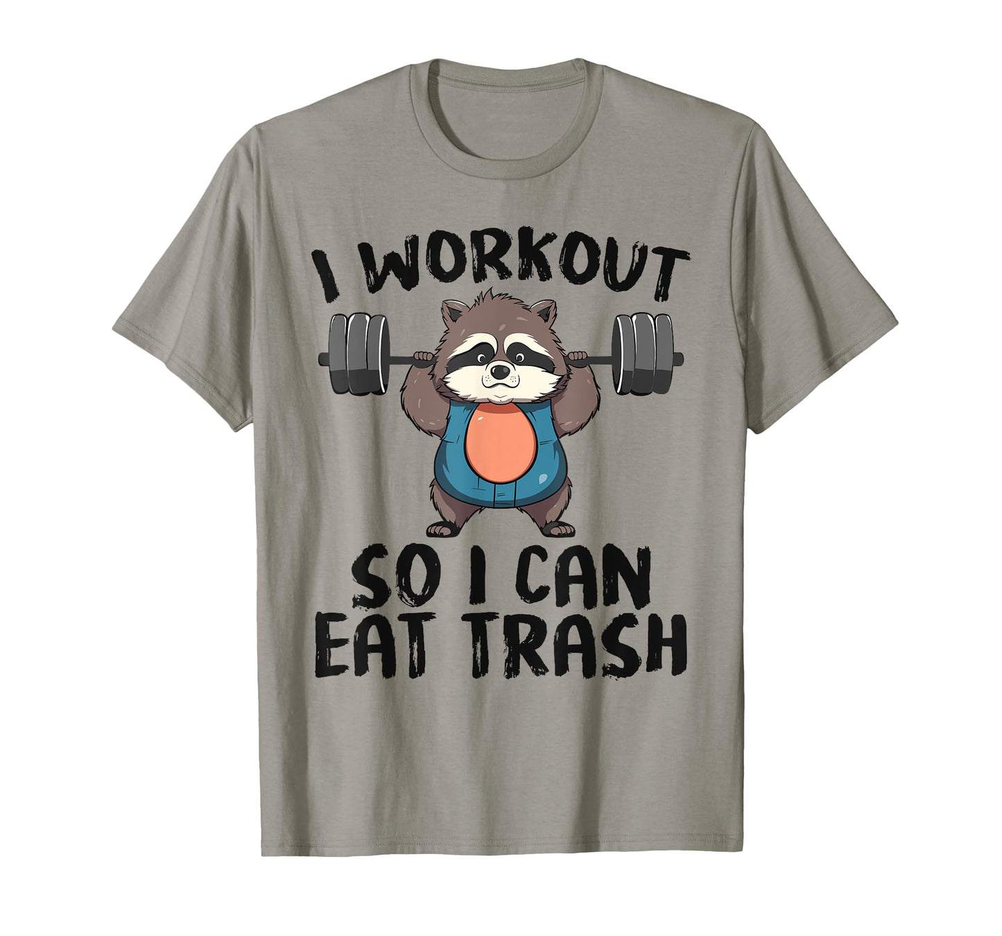 So I Can Eat Garbage | Funny Raccoon Trash Workout Gym Panda T-Shirt