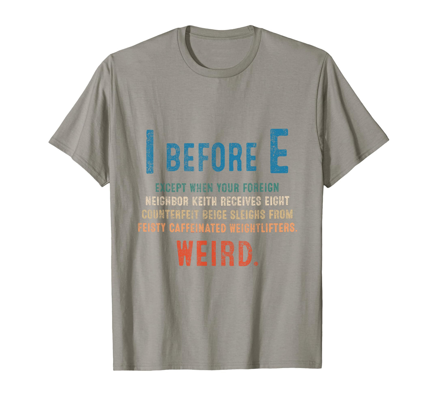I Before E Funny English Grammar Exceptions To The Rule T-Shirt