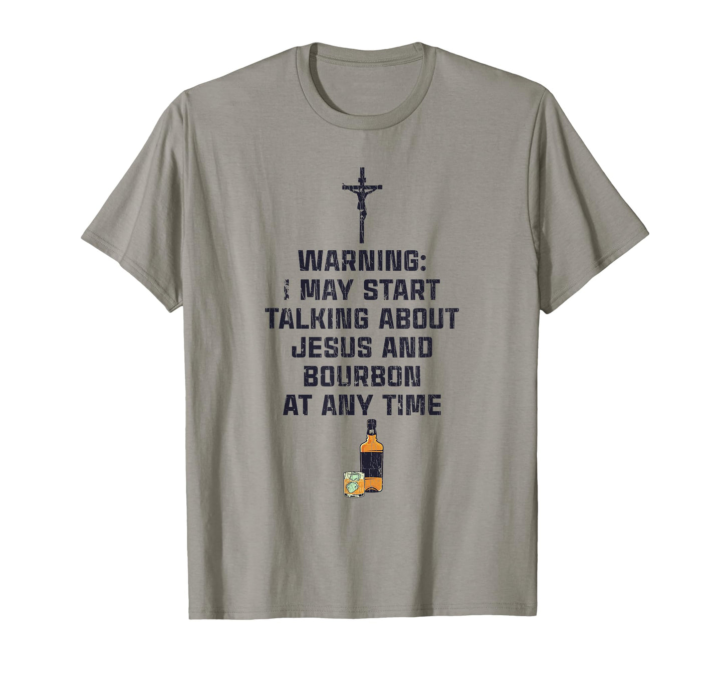 Warning I May Start Talking About Jesus And Bourbon T-Shirt