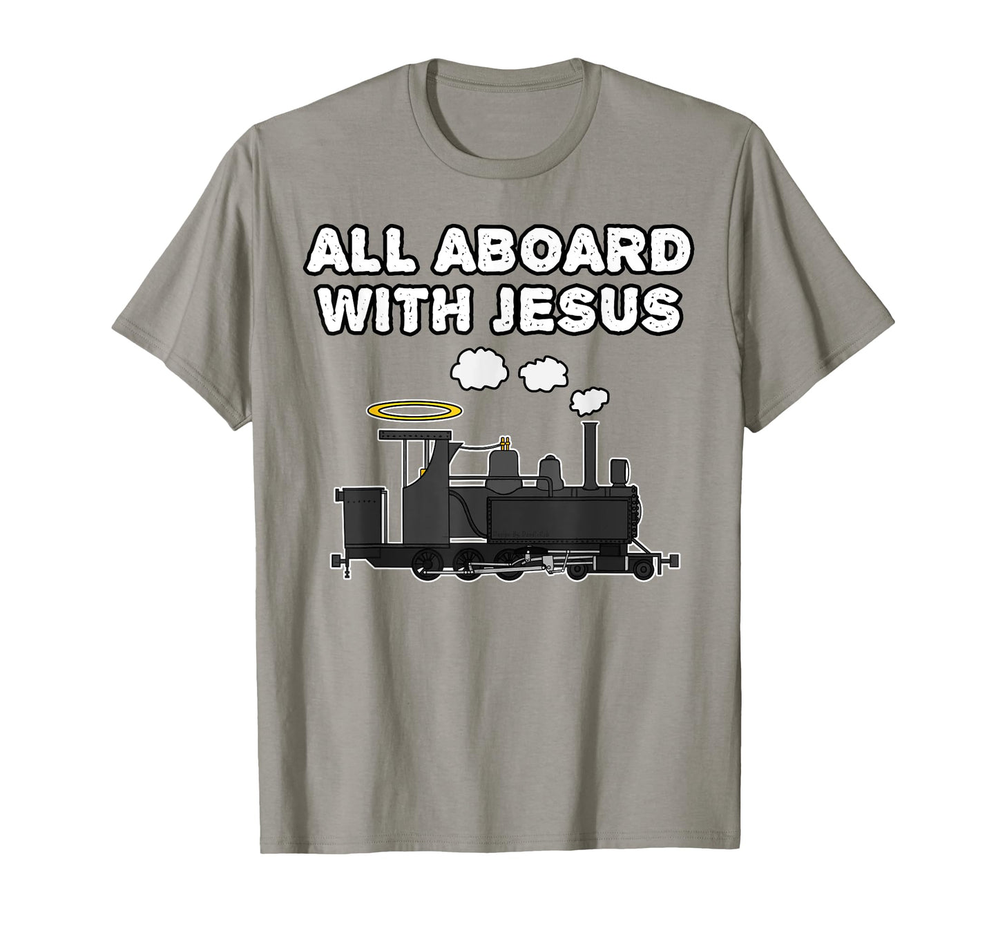 Steam Train, All Aboard With Jesus, Church Rail Enthusiast T-Shirt