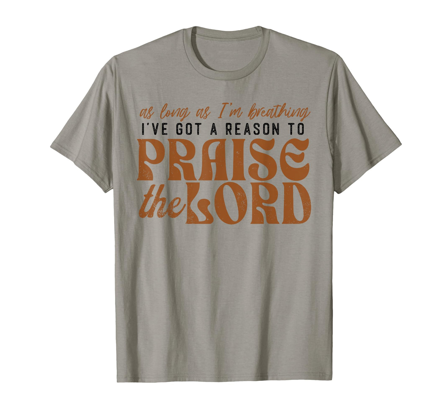 Faith Based Christian Let Every Breath Praise The Lord T-Shirt