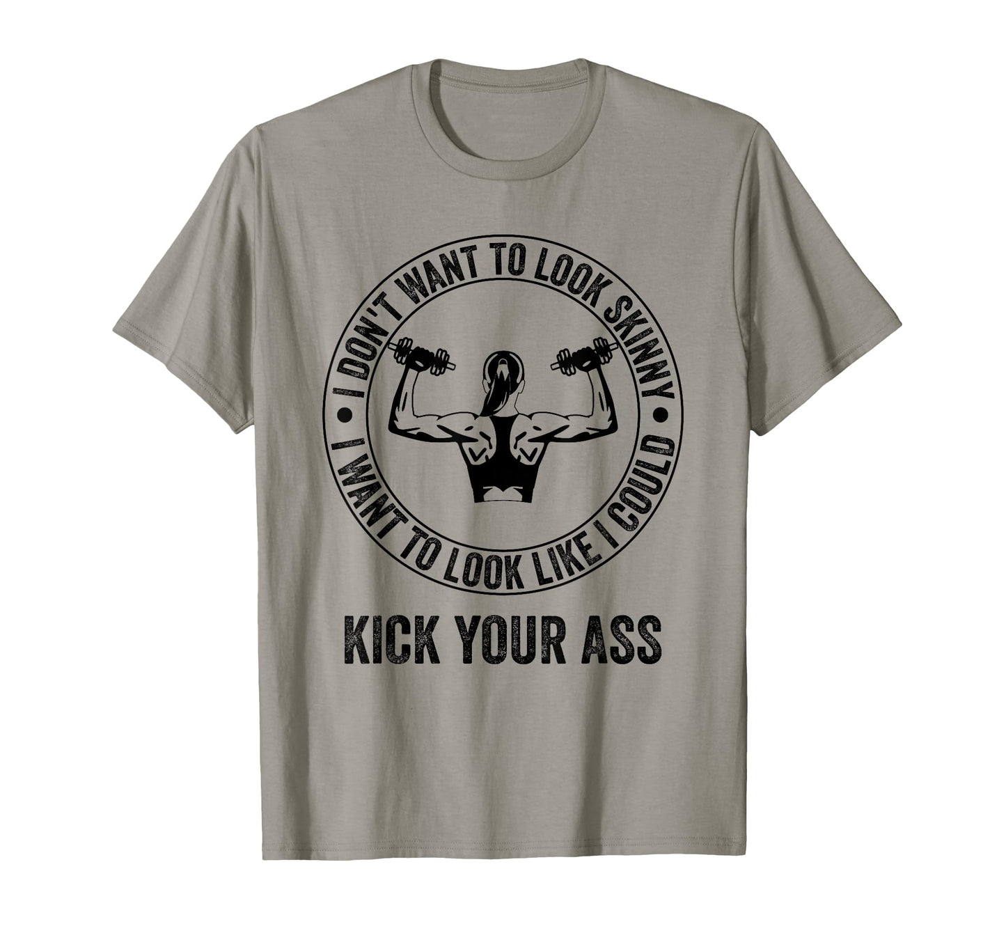 I Don't Want to Look Skinny Funny Workout Gym T-Shirt