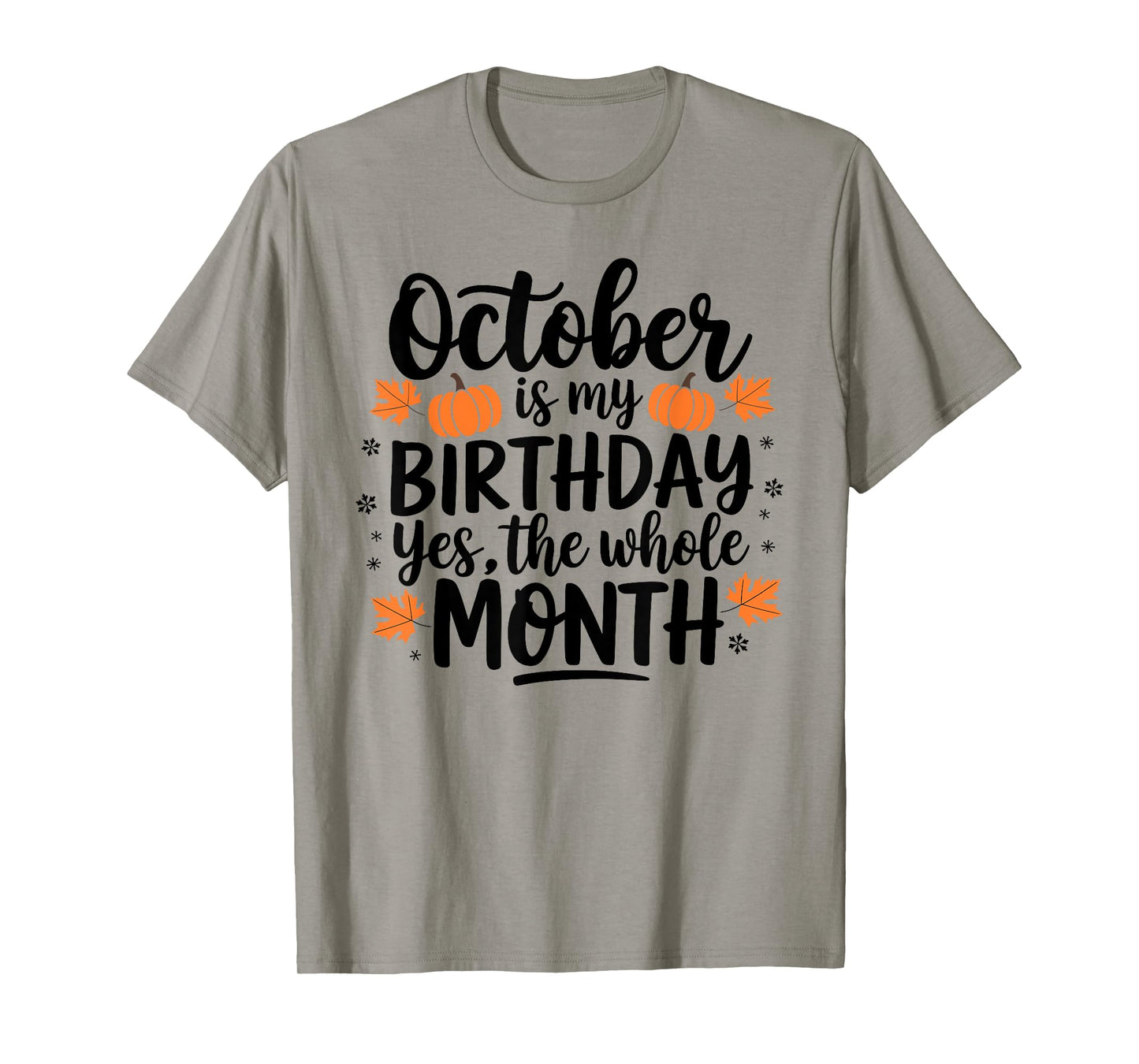 October Is My Birthday Yes The Whole Month Birthday Design T-Shirt