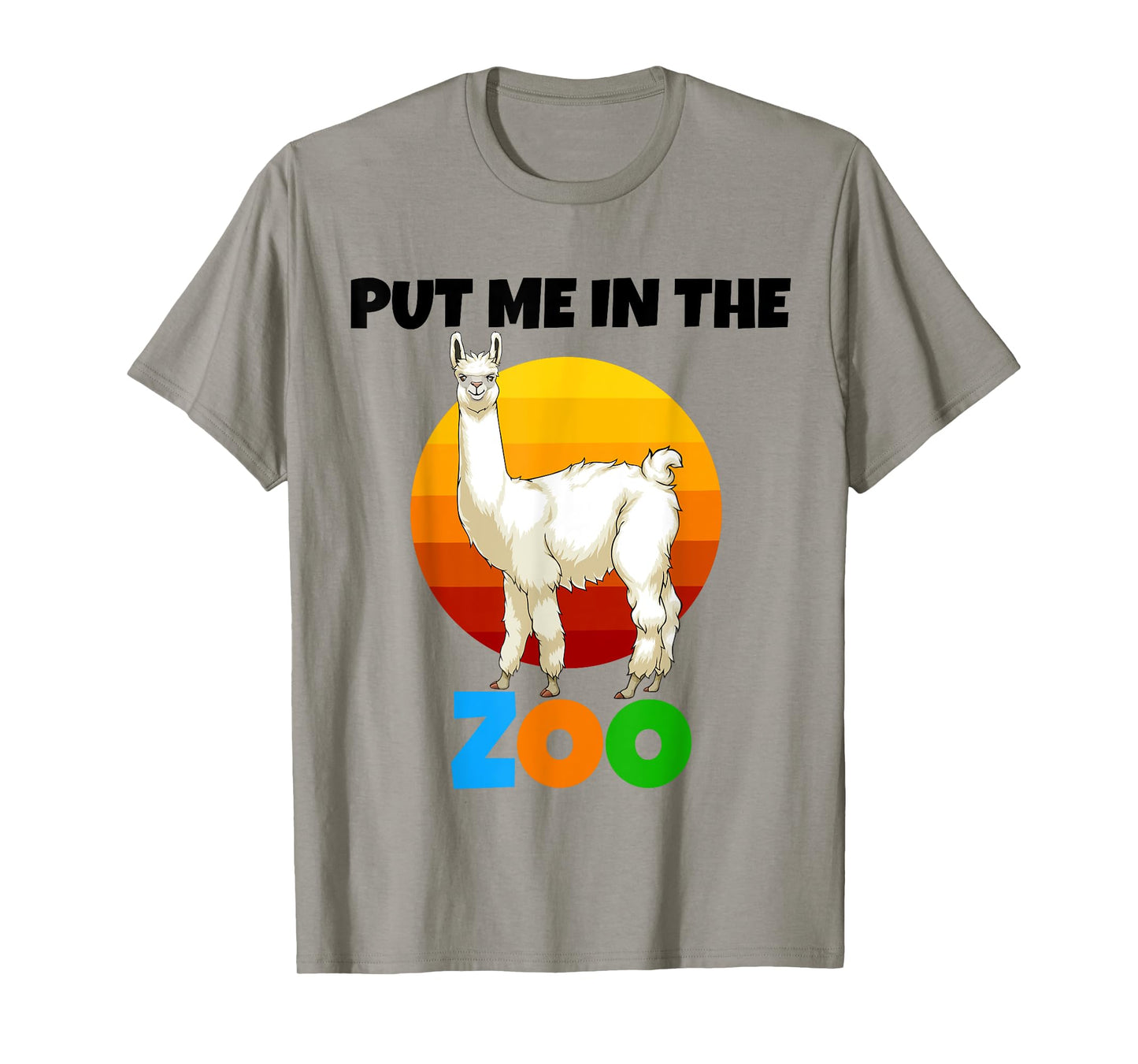 Put Me In The Zoo llama Animal Lovers Funny Wild Nature T-Shirt
