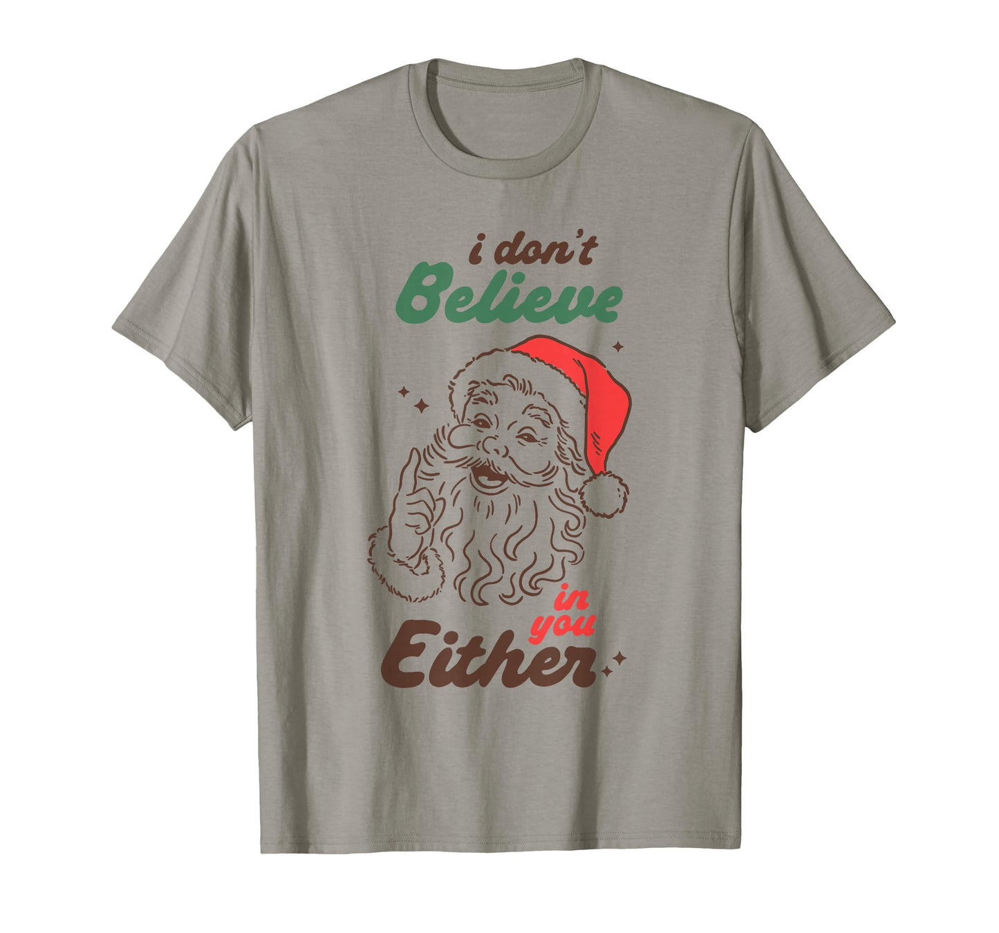 Funny Santa I Don’t Believe in You Either Christmas Humor T-Shirt