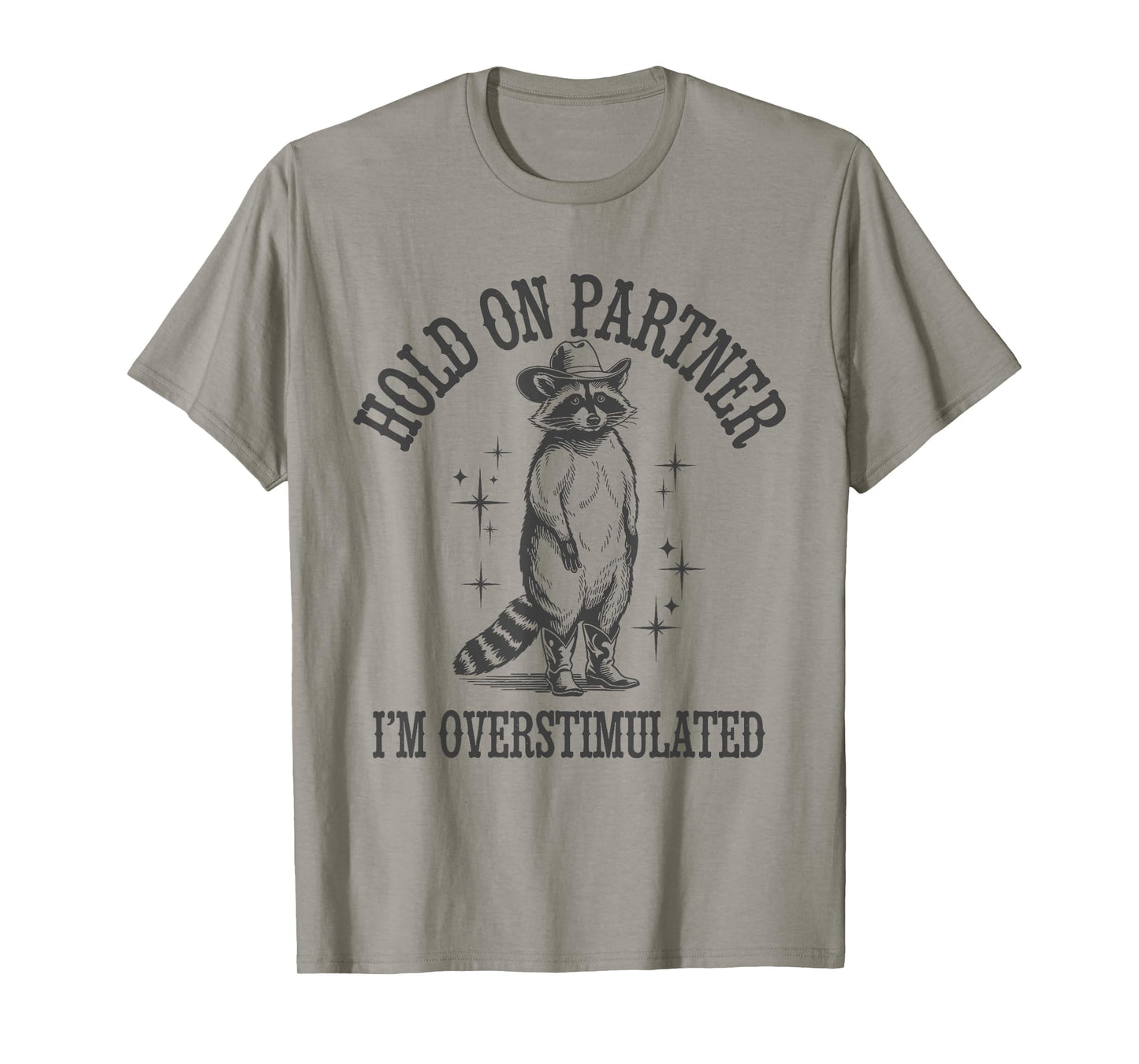 Funny Raccoon Cowboy Hold On Partner I'm Overstimulated T-Shirt