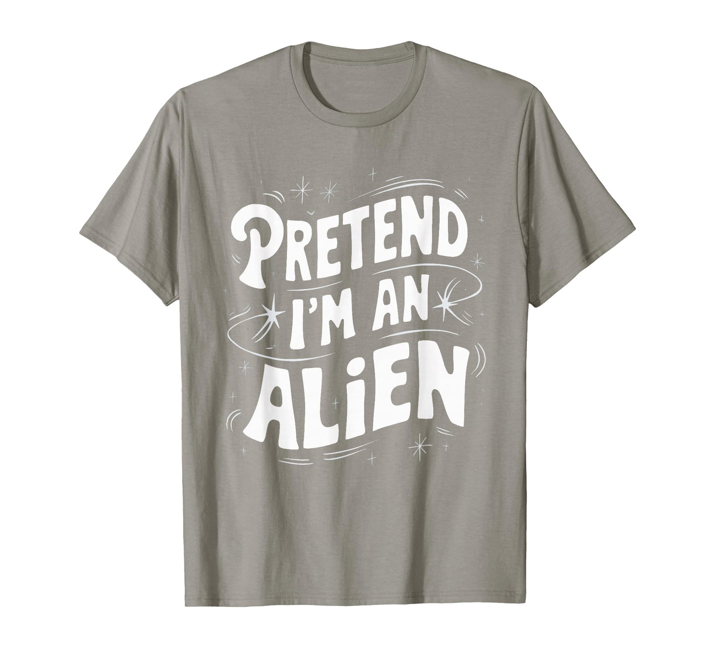 Pretend I'm An Alien T-Shirt