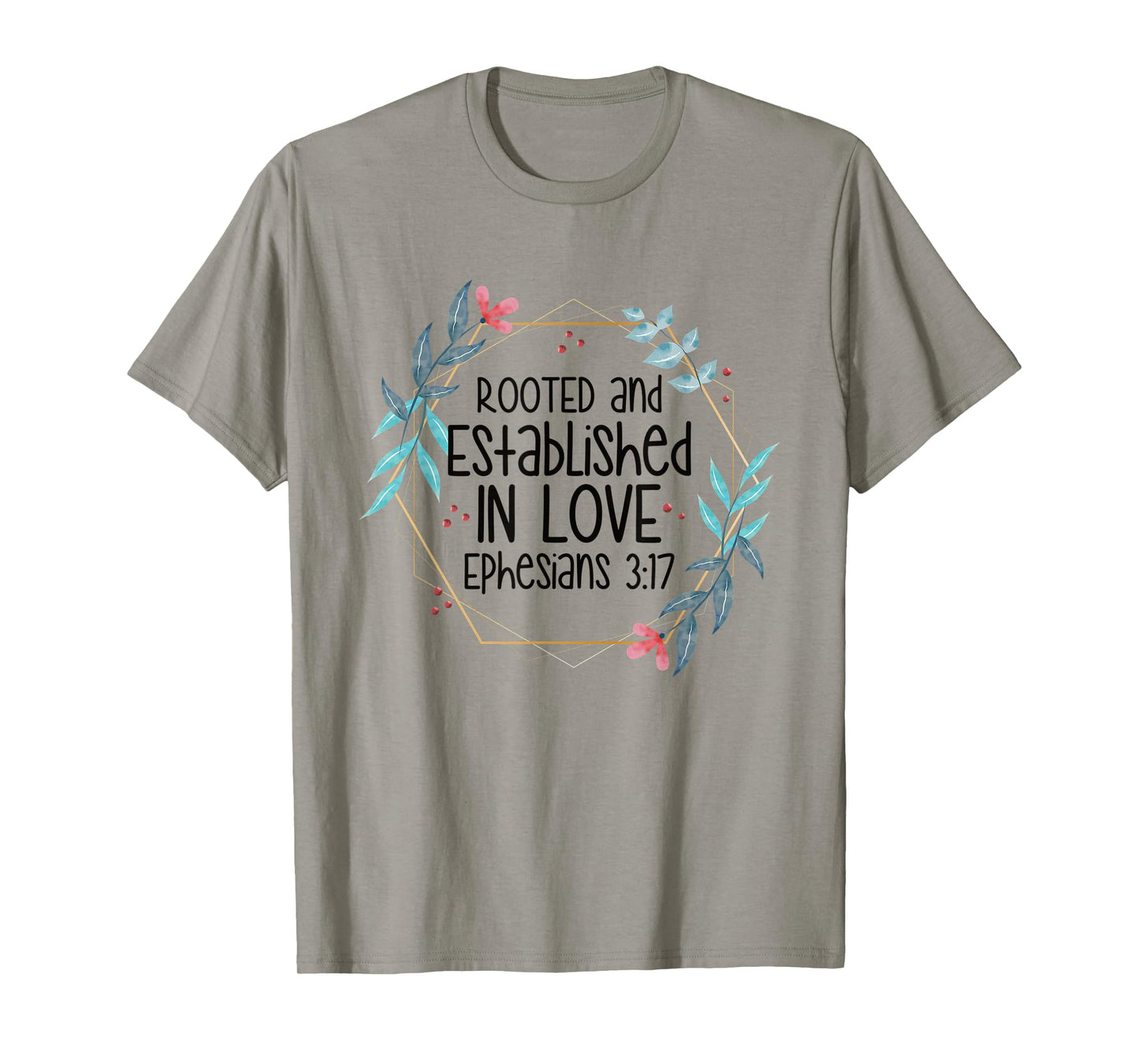 Christian Ephesians 3:17 Rooted and Established in Love T-Shirt