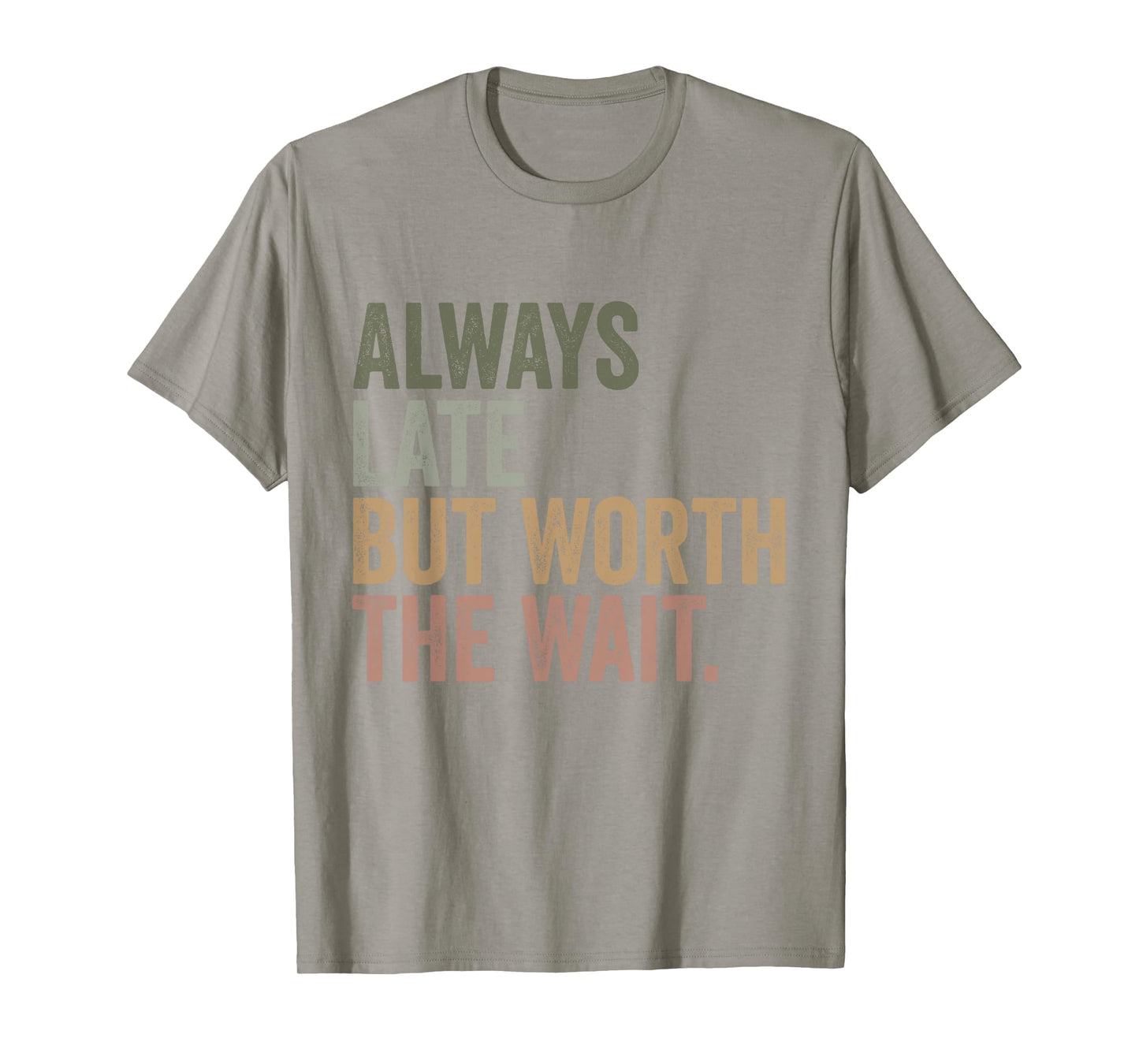 Funny Sarcastic Always Late But Worth The Wait Retro Women T-Shirt