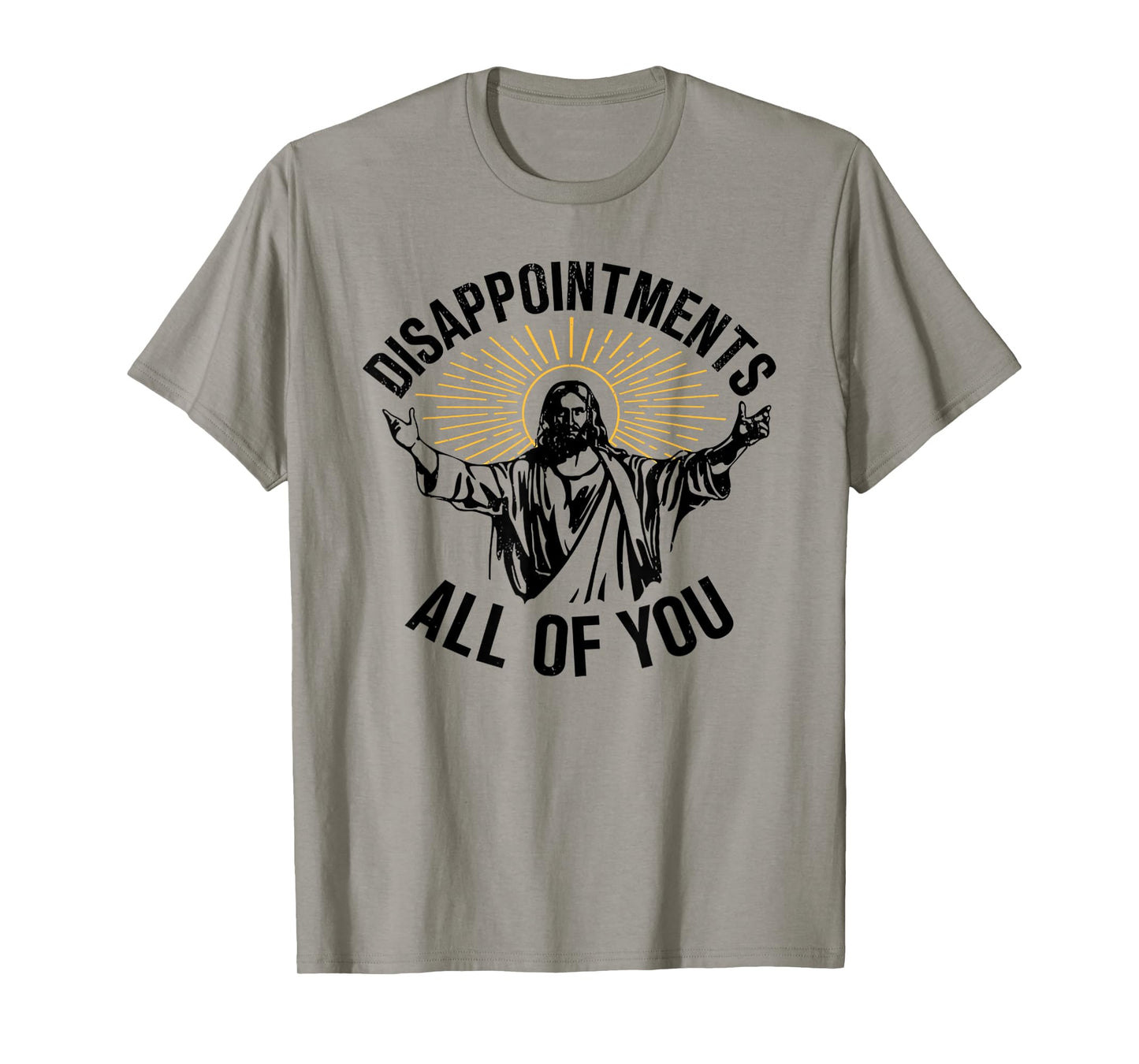Jesus Disappointments All Of You T-Shirt