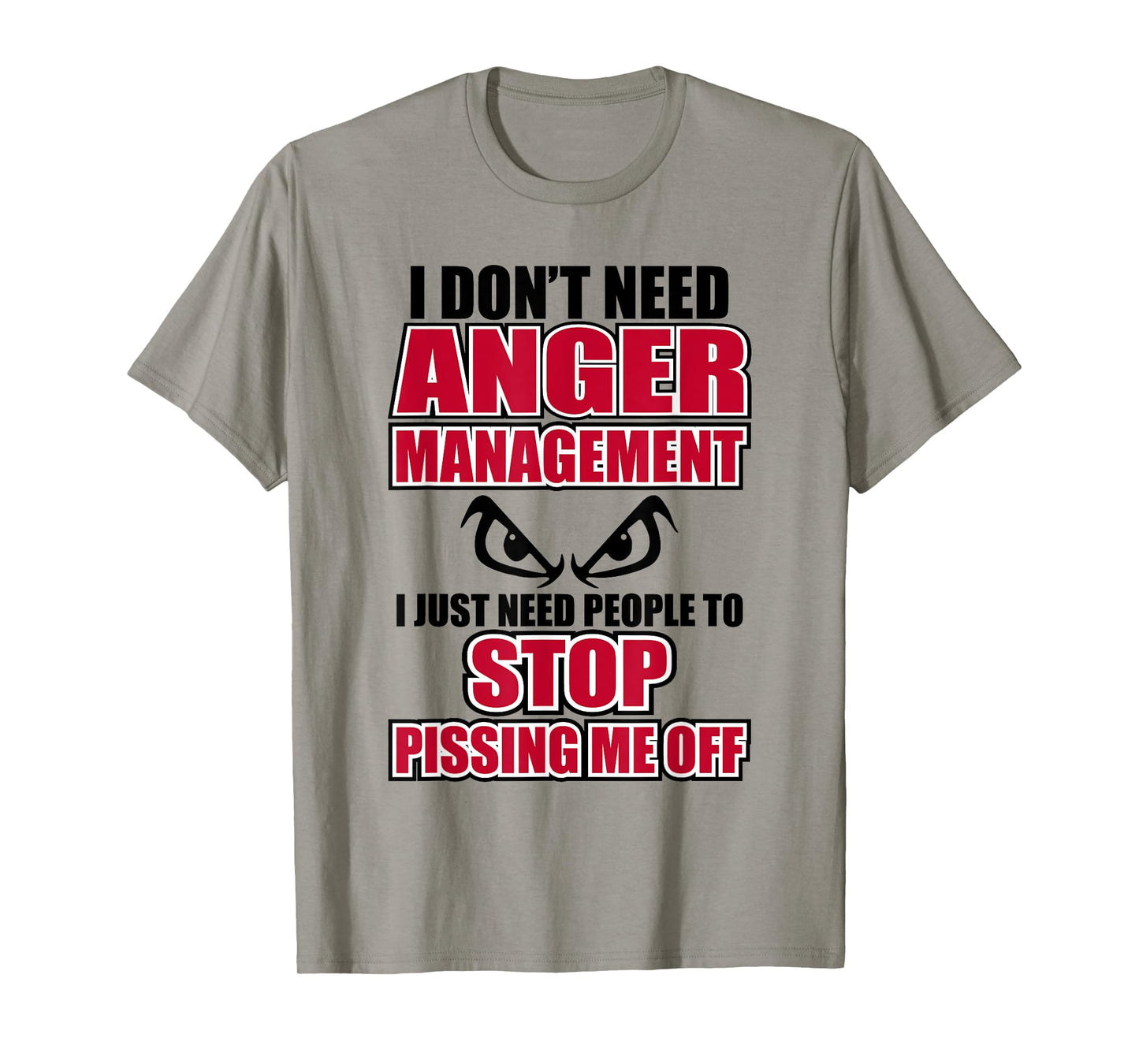 I Don't Need Anger Funny Graphic Issues Management T-Shirt