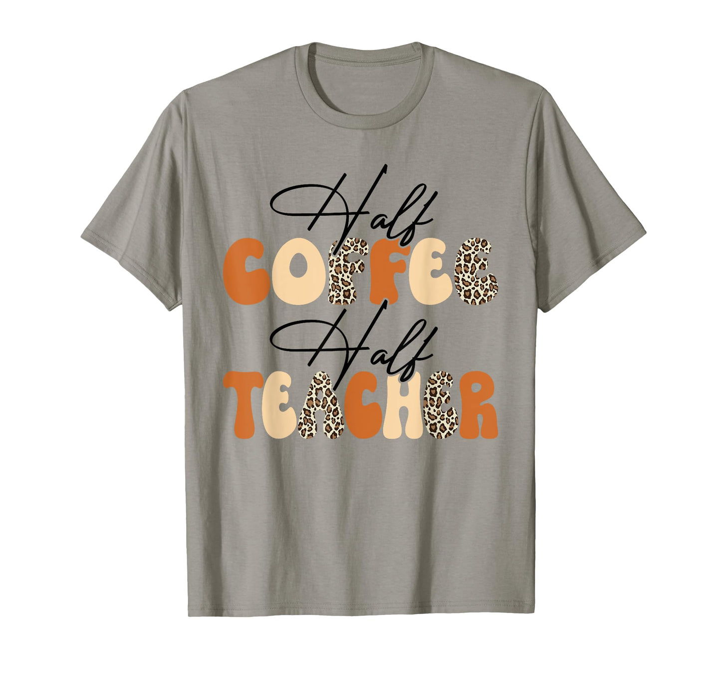 Half Coffee Half teacher First Day of School Funny Teaching T-Shirt for Men Women