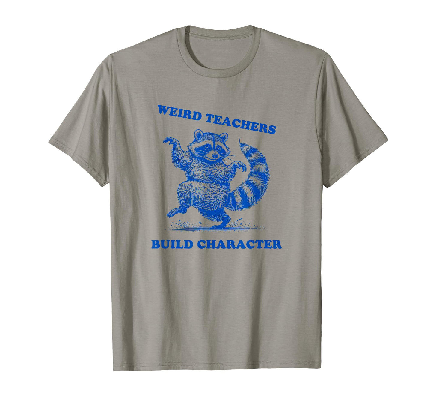 Weird Teachers Build Character Shirt Raccoon Dancing T-Shirt