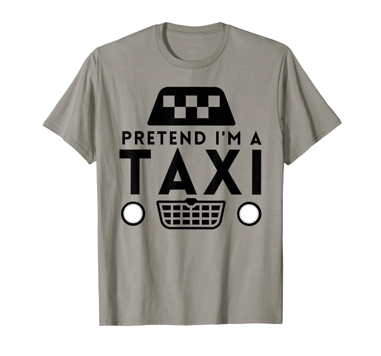 Pretend I'm A Taxi Costume Funny Halloween Men Women Kids T-Shirt