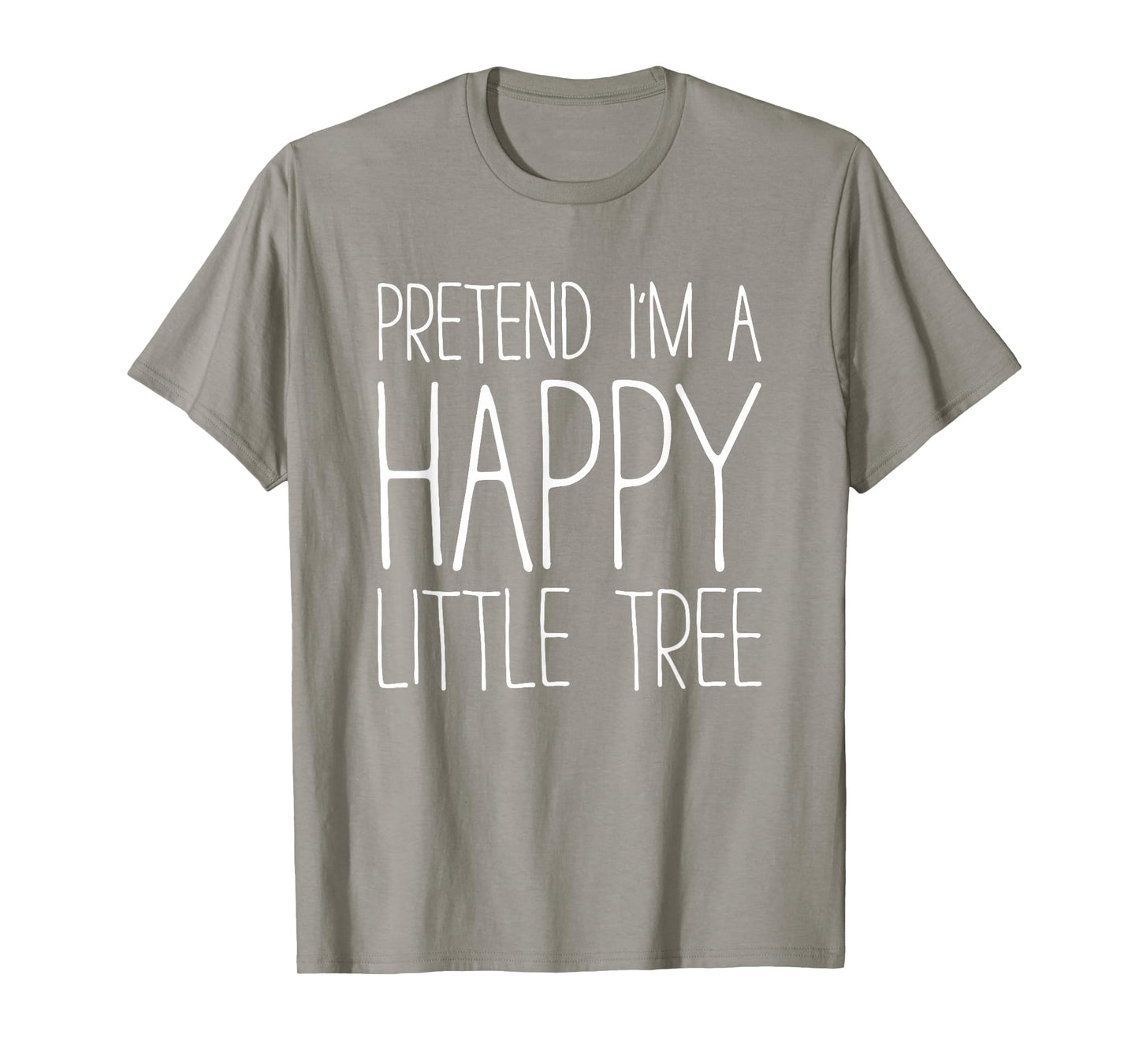 Pretend I'm A Happy Little Tree Shirt Adult Kids Costume T-Shirt