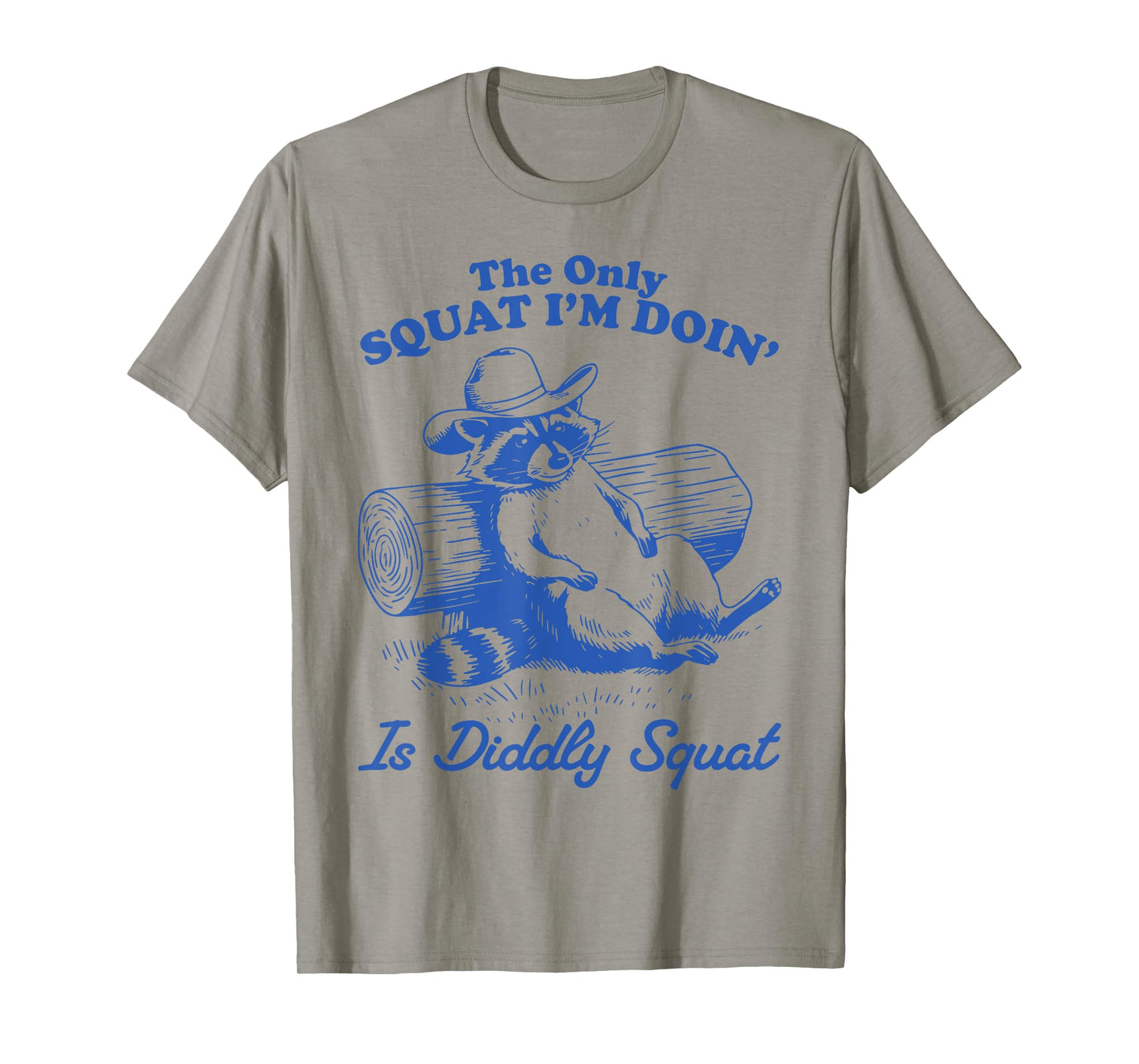 The Only Squat I'm Doing Is Diddly Squat Raccoon Possum T-Shirt