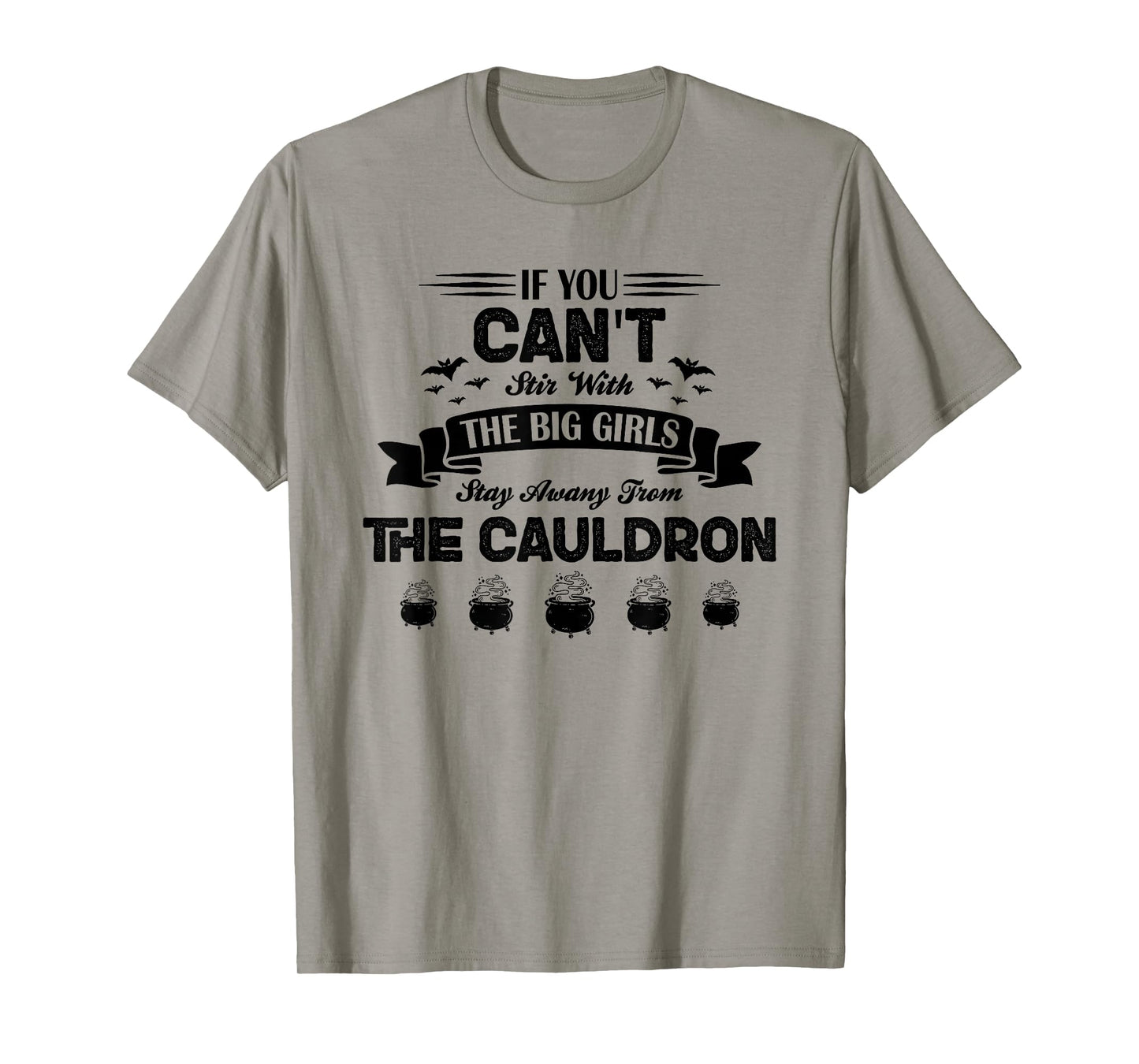 Witch Quote If You Can’t Stir Stay Away from The Cauldron T-Shirt