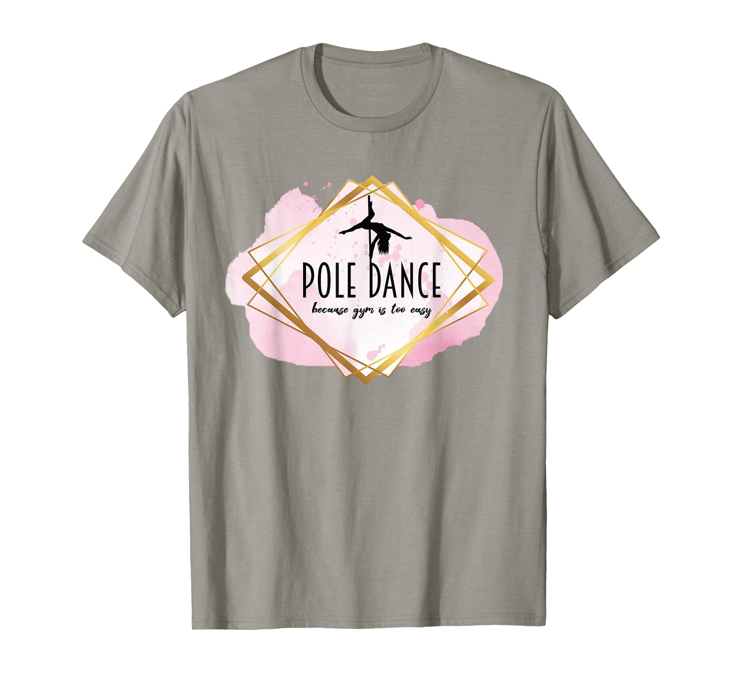 Pole Dance Because Gym Is Too Easy Casual Outfit Pole Dancer T-Shirt