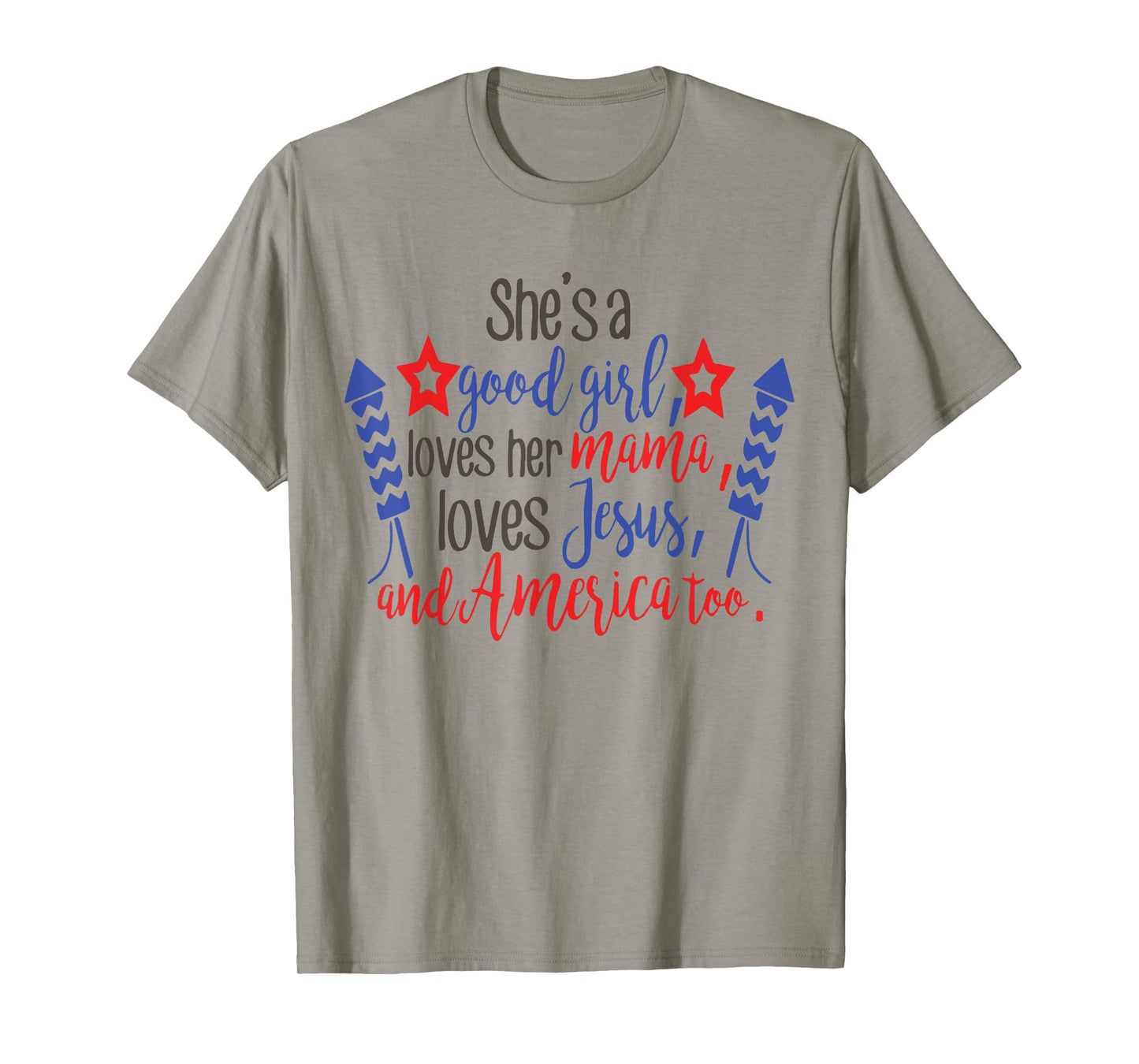 She's A Good Girl, Loves Her Mama, Loves Jesus & America Too T-Shirt