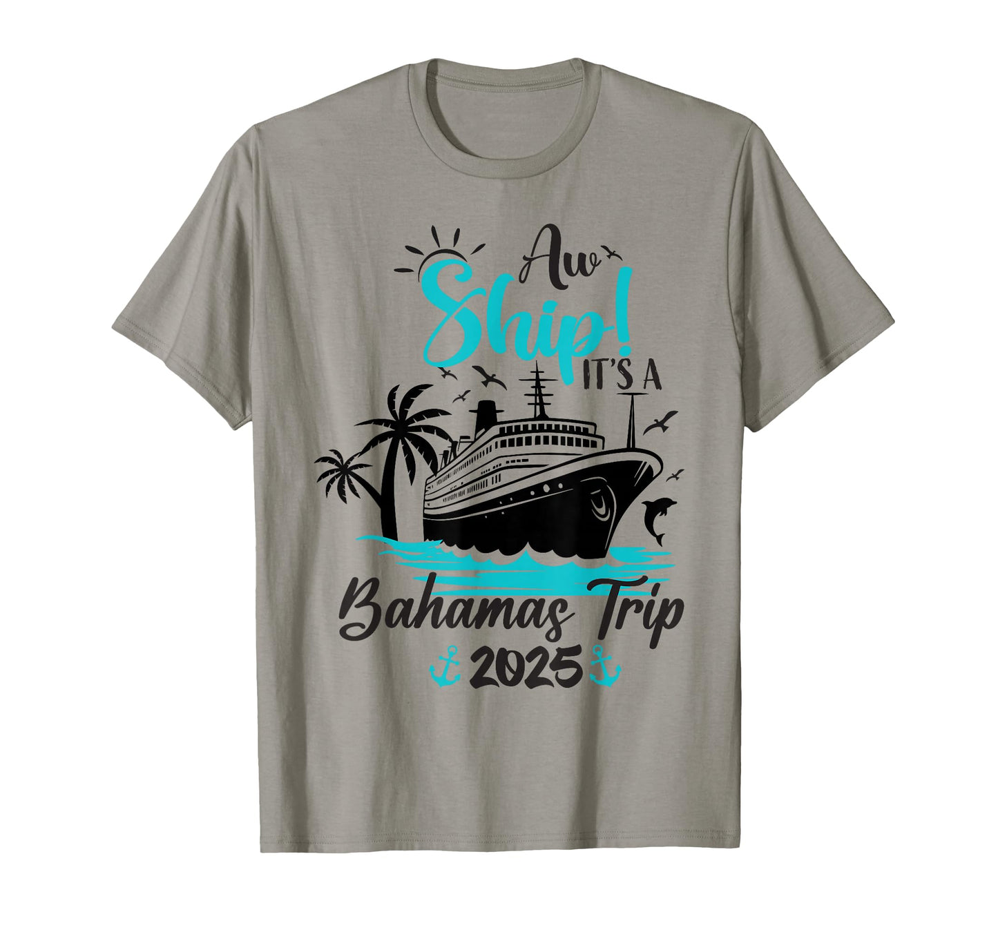 Aw Ship It's A Bahamas Trip 2025 Family Cruise Vacation Fun T-Shirt