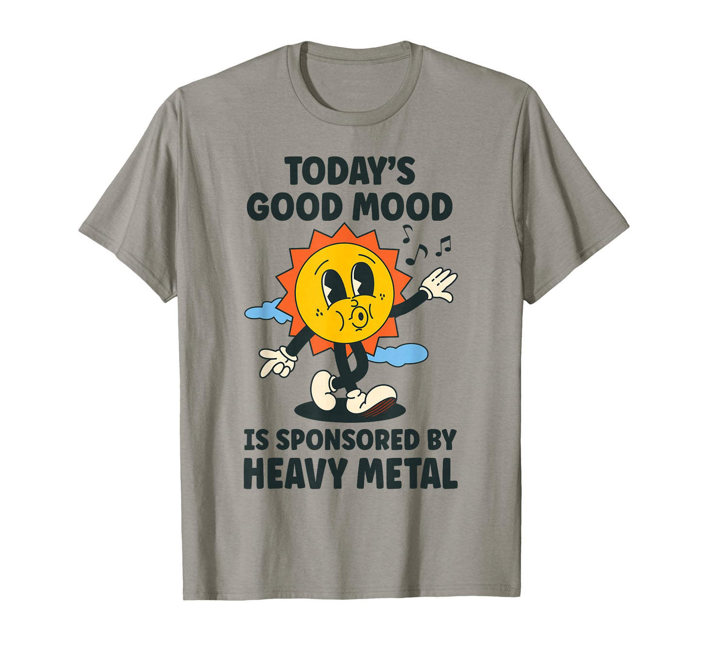 Today's Good Mood Is Sponsored By Heavy Metal Retro Funny T-Shirt