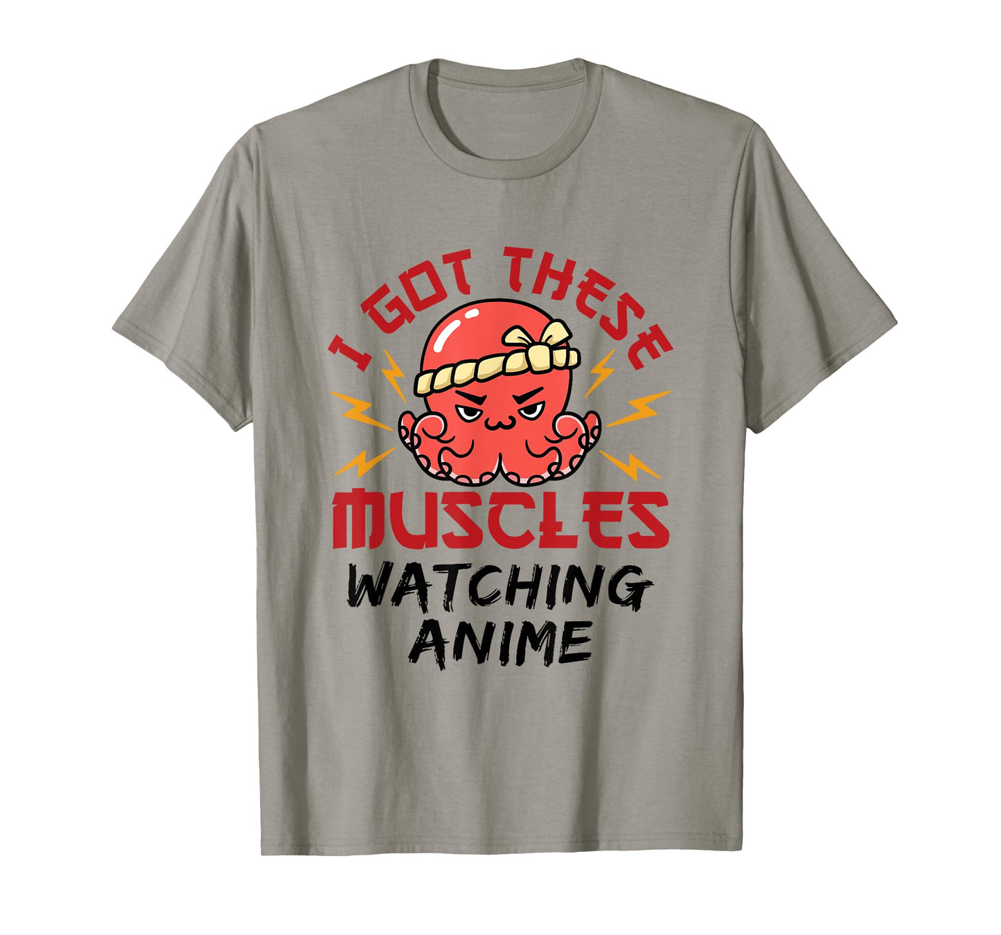 Anime Nerd Weeb Weeaboo Got These Muscles Octopus Kawaii T-Shirt