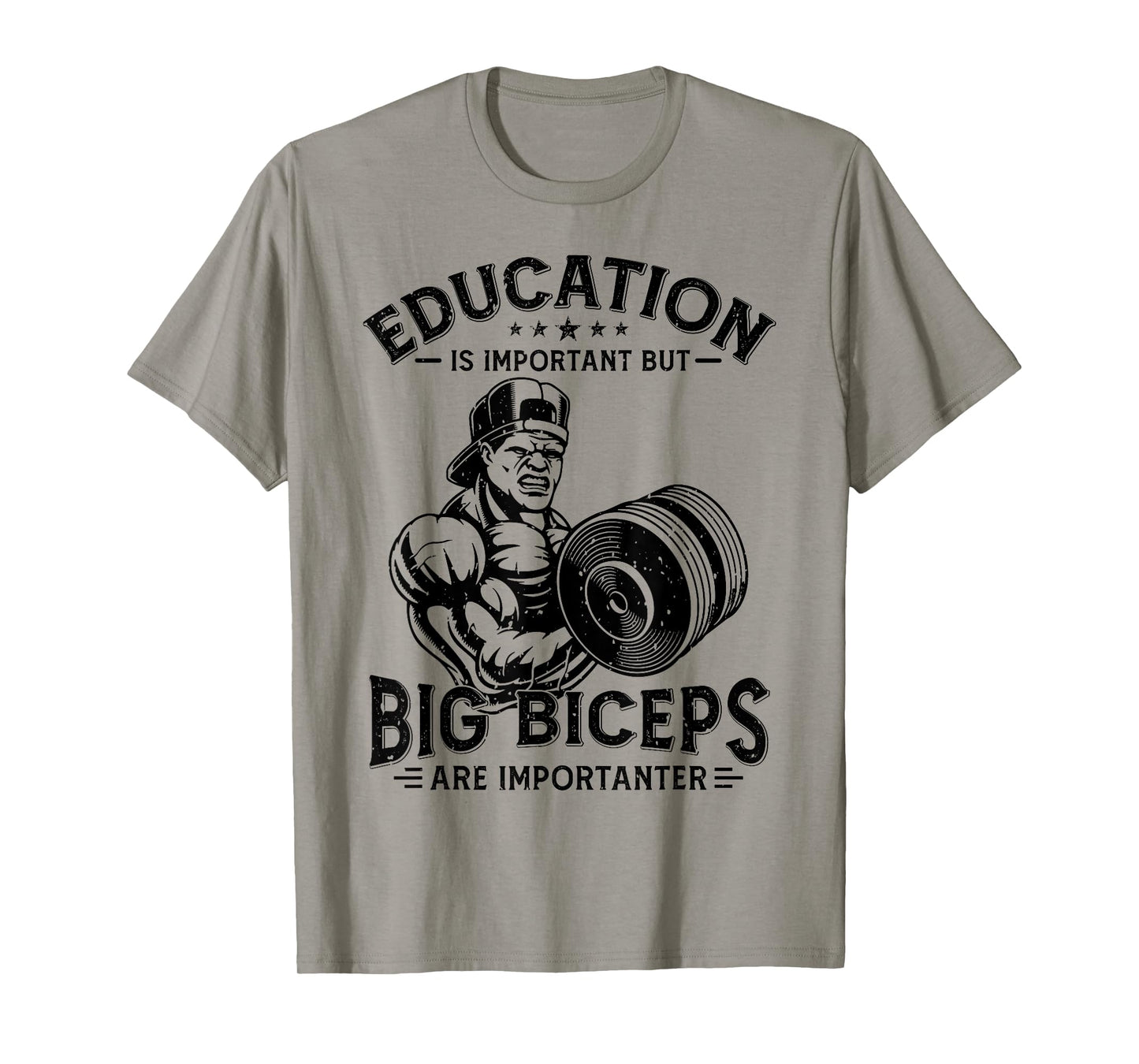 Education Is Important But Big Biceps Are Importanter Gym T-Shirt