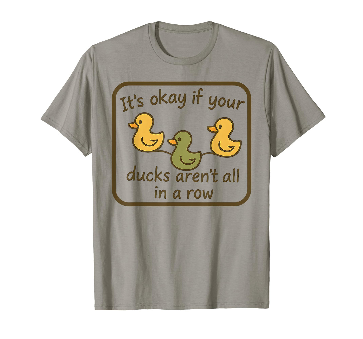 It's Okay If Your Ducks Aren't In A Row Mental Health Month T-Shirt